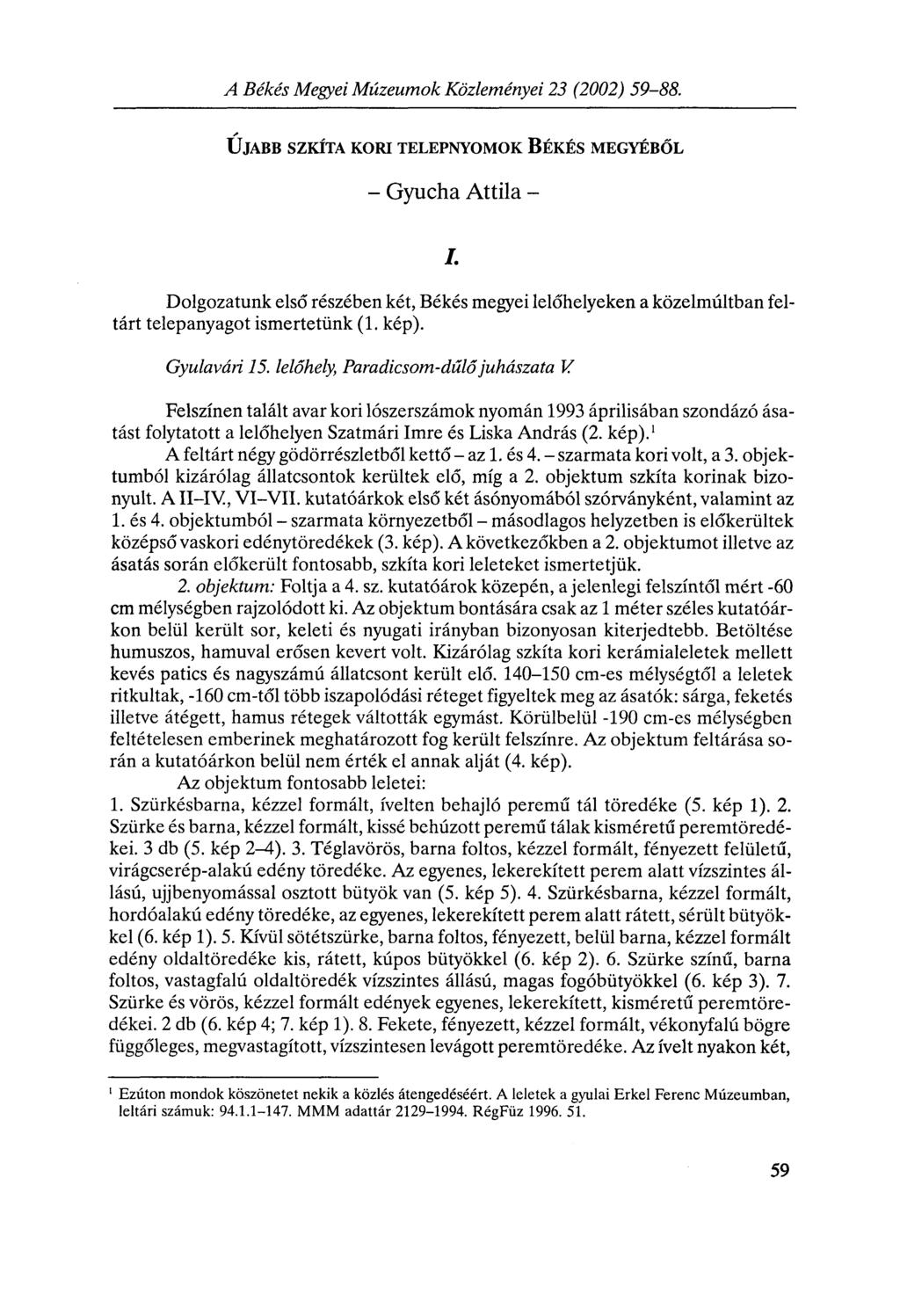 A Békés Megyei Múzeumok Közleményei 23 (2002) 59-88. ÚJABB SZKÍTA KORI TELEPNYOMOK BÉKÉS MEGYÉBŐL - Gyucha Attila - /.