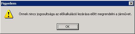 Az Új gépjármű vevői megrendelések karbantartása ablakon az Előkalkuláció menüpontban el kell végezni az előkalkuláció kitöltését.