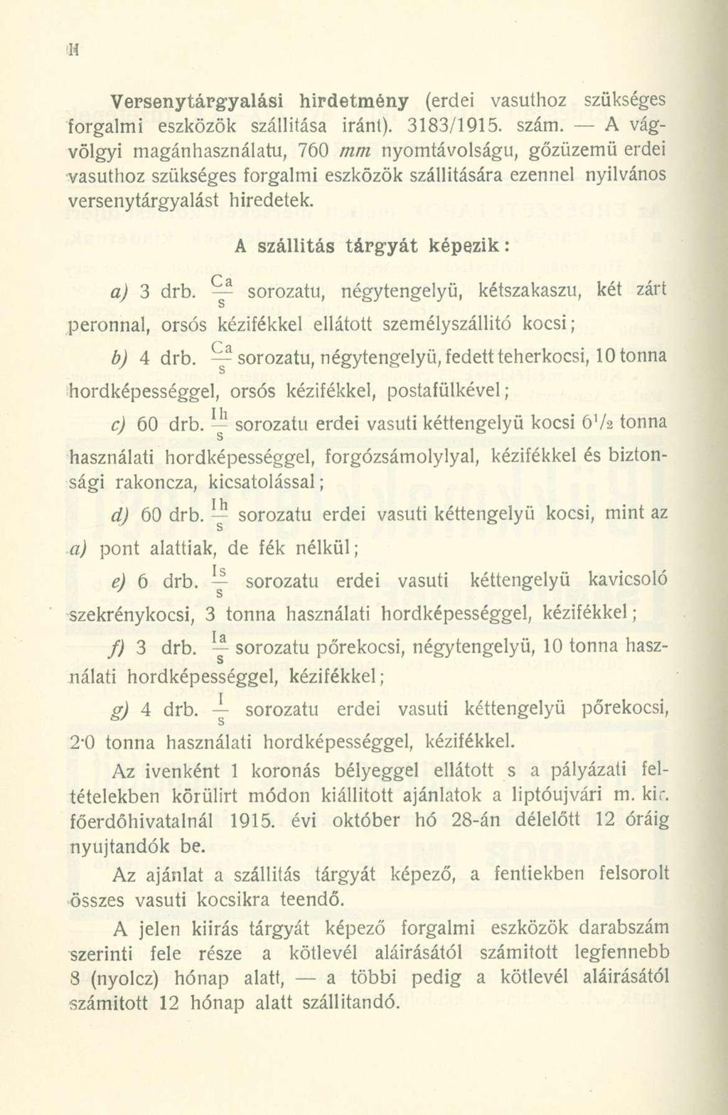 H Versenytárgyalási hirdetmény (erdei vasúthoz szükséges forgalmi eszközök szállítása iránt). 3183/1915. szám.