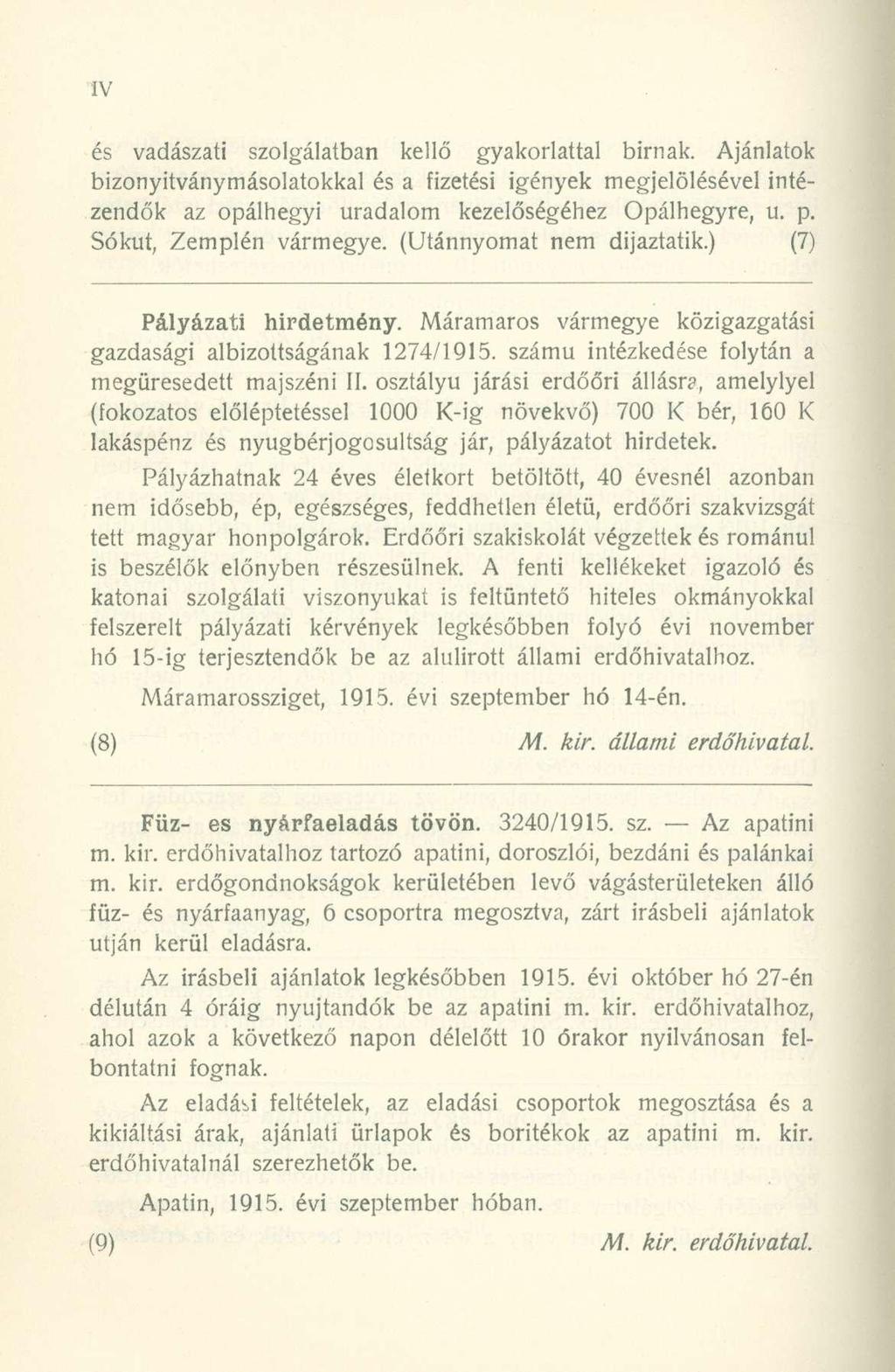 és vadászati szolgálatban kellő gyakorlattal birnak. Ajánlatok bizonyitványmásolatokkal és a fizetési igények megjelölésével intézendők az opálhegyi uradalom kezelőségéhez Opálhegyre, u. p.