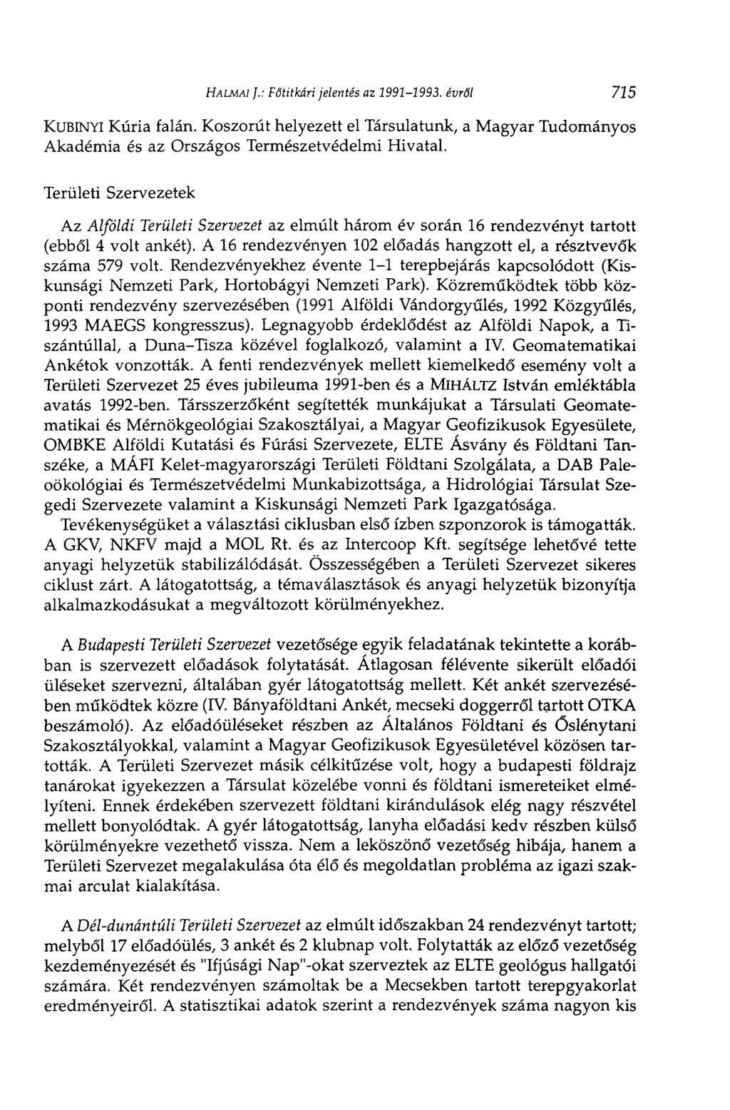 HALMAI J.: Főtitkári jelentés az 1991-1993. évről 715 KUBINYI Kúria falán. Koszorút helyezett el Társulatunk, a Magyar Tudományos Akadémia és az Országos Természetvédelmi Hivatal.