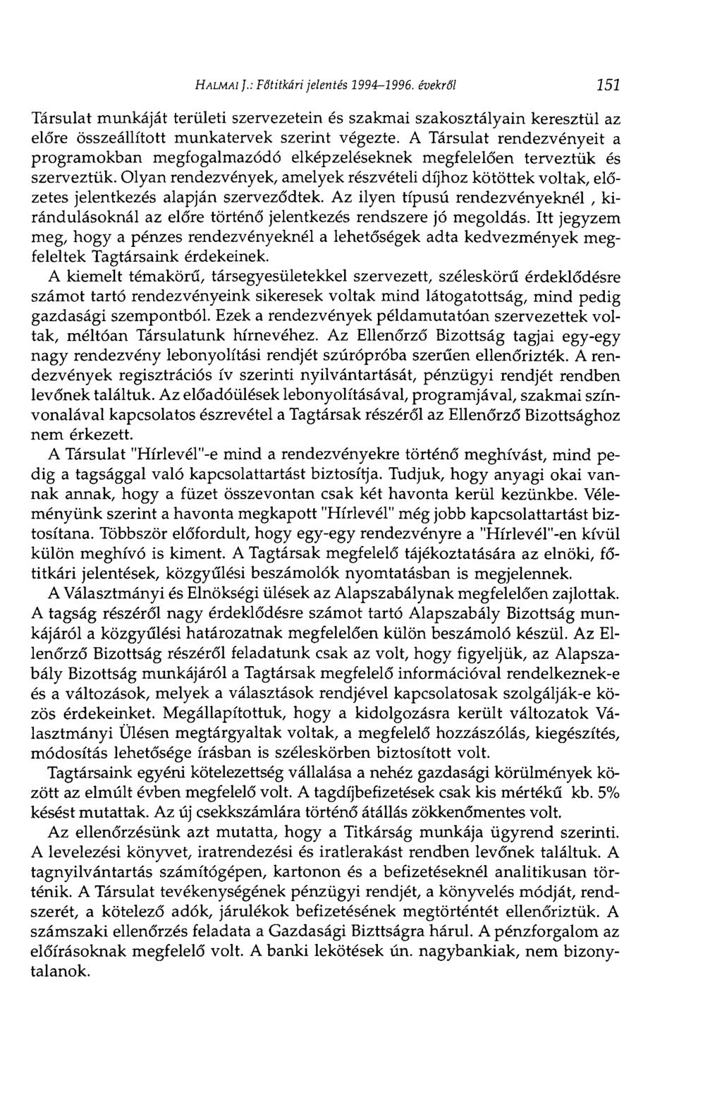 HALMAI ].: Főtitkári jelentés 1994-1996. évekről 151 Társulat munkáját területi szervezetein és szakmai szakosztályain keresztül az előre összeállított munkatervek szerint végezte.