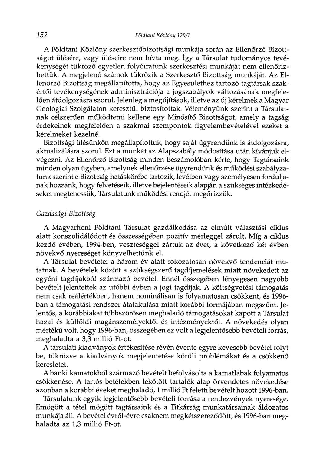 252 Földtani Közlöny 129/1 A Földtani Közlöny szerkesztőbizottsági munkája során az Ellenőrző Bizottságot ülésére, vagy üléseire nem hívta meg.