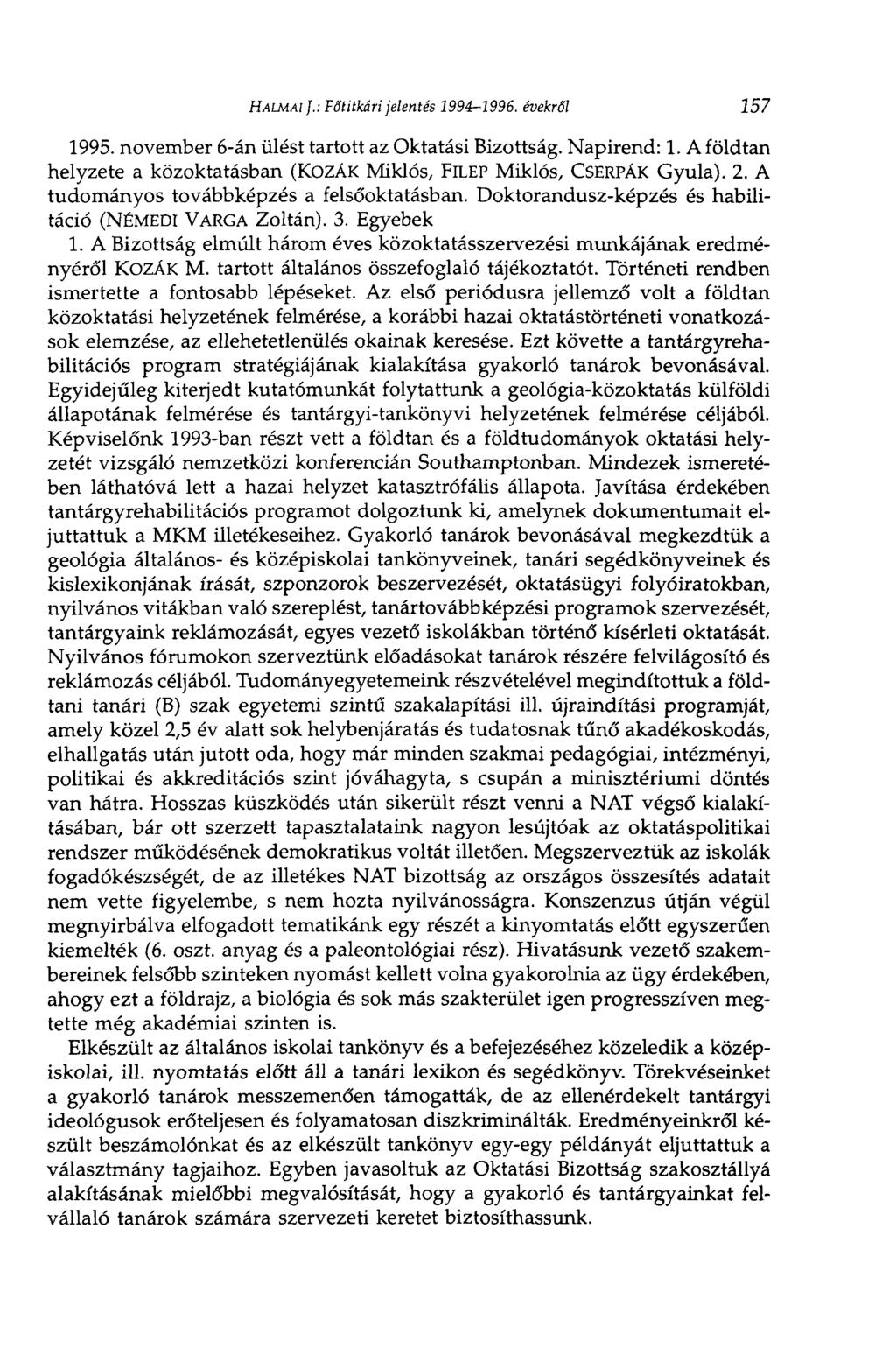 HALMAI }.: Főtitkári jelentés 1994-1996. évekről 157 1995. november 6-án ülést tartott az Oktatási Bizottság. Napirend: 1.