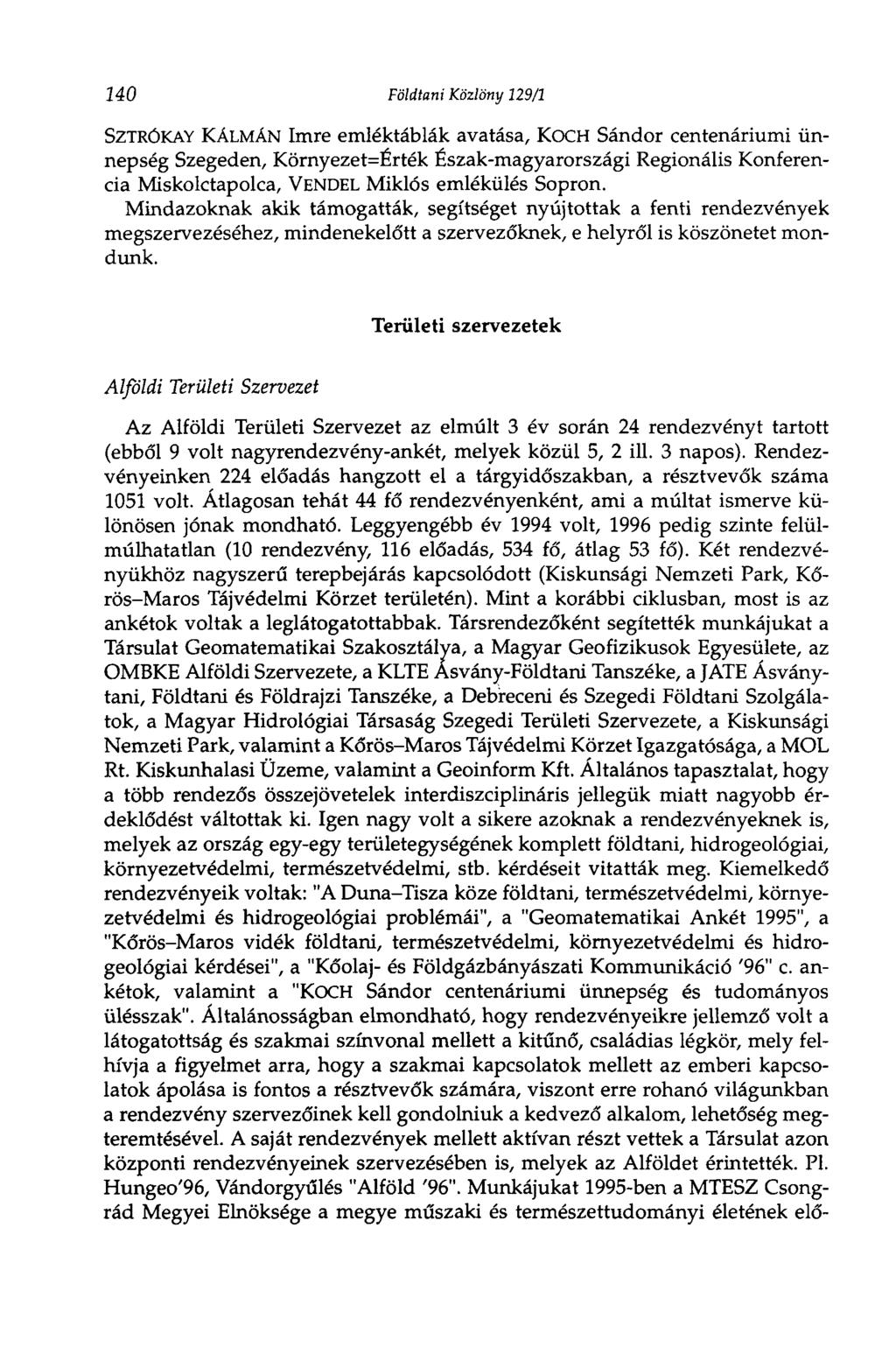 140 Földtani Közlöny 129/1 SZTRÓKAY KÁLMÁN Imre emléktáblák avatása, KOCH Sándor centenáriumi ünnepség Szegeden, Környezet=Érték Észak-magyarországi Regionális Konferencia Miskolctapolca, VENDEL