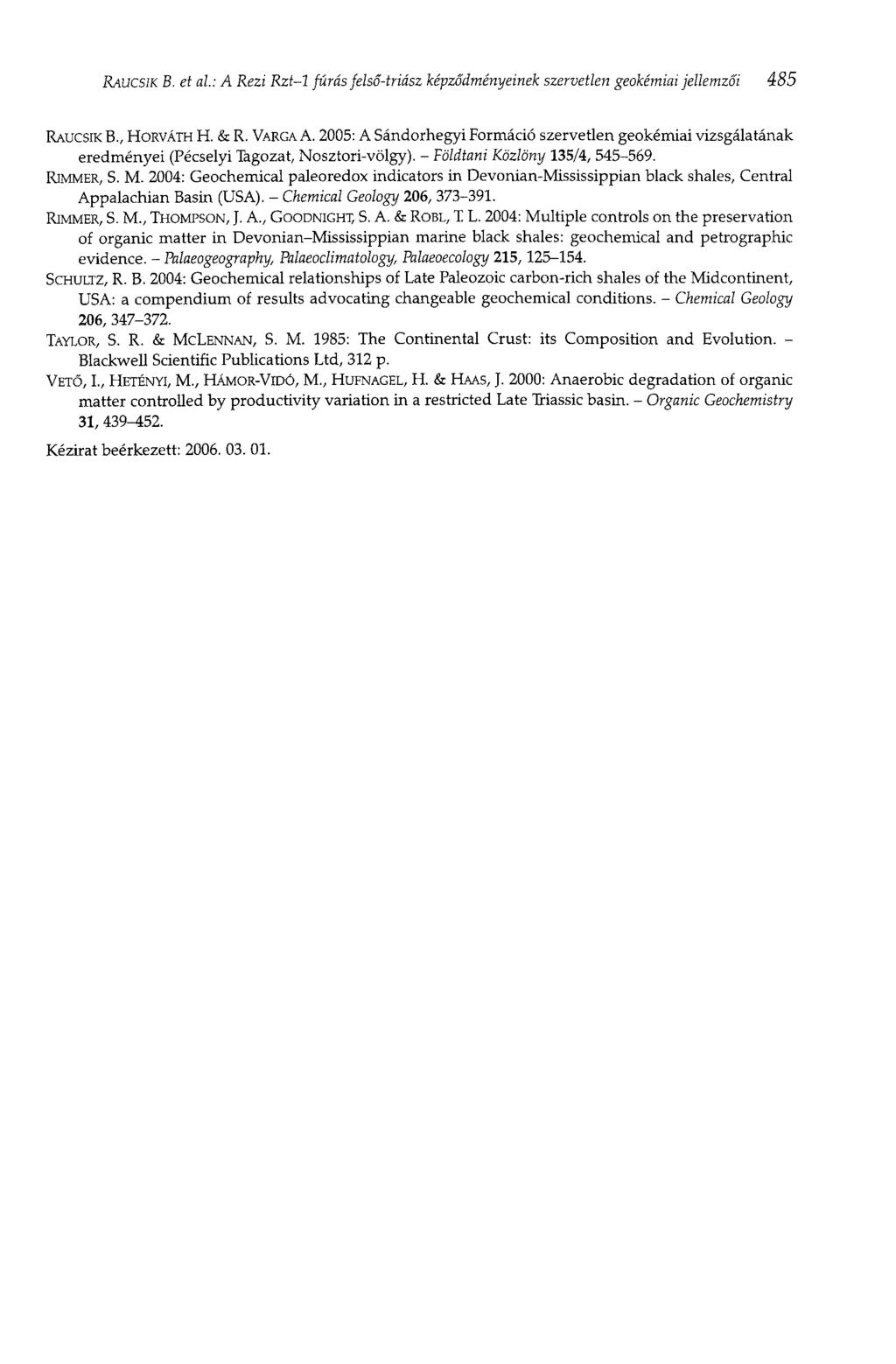 RAUCSIK В. et al: A Rezi Rzt-1 fúrás felső-triász képződményeinek szervetlen geokémiai jellemzői 485 RAUCSIK В., HORVÁTH H. & R. VARGA A.