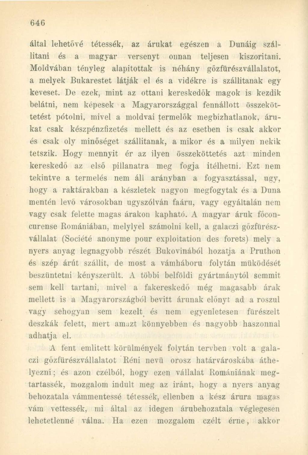 által lehetővé tétessék, az árukat egészen a Dunáig szállítani és a magyar versenyt onnan teljesen kiszorítani.