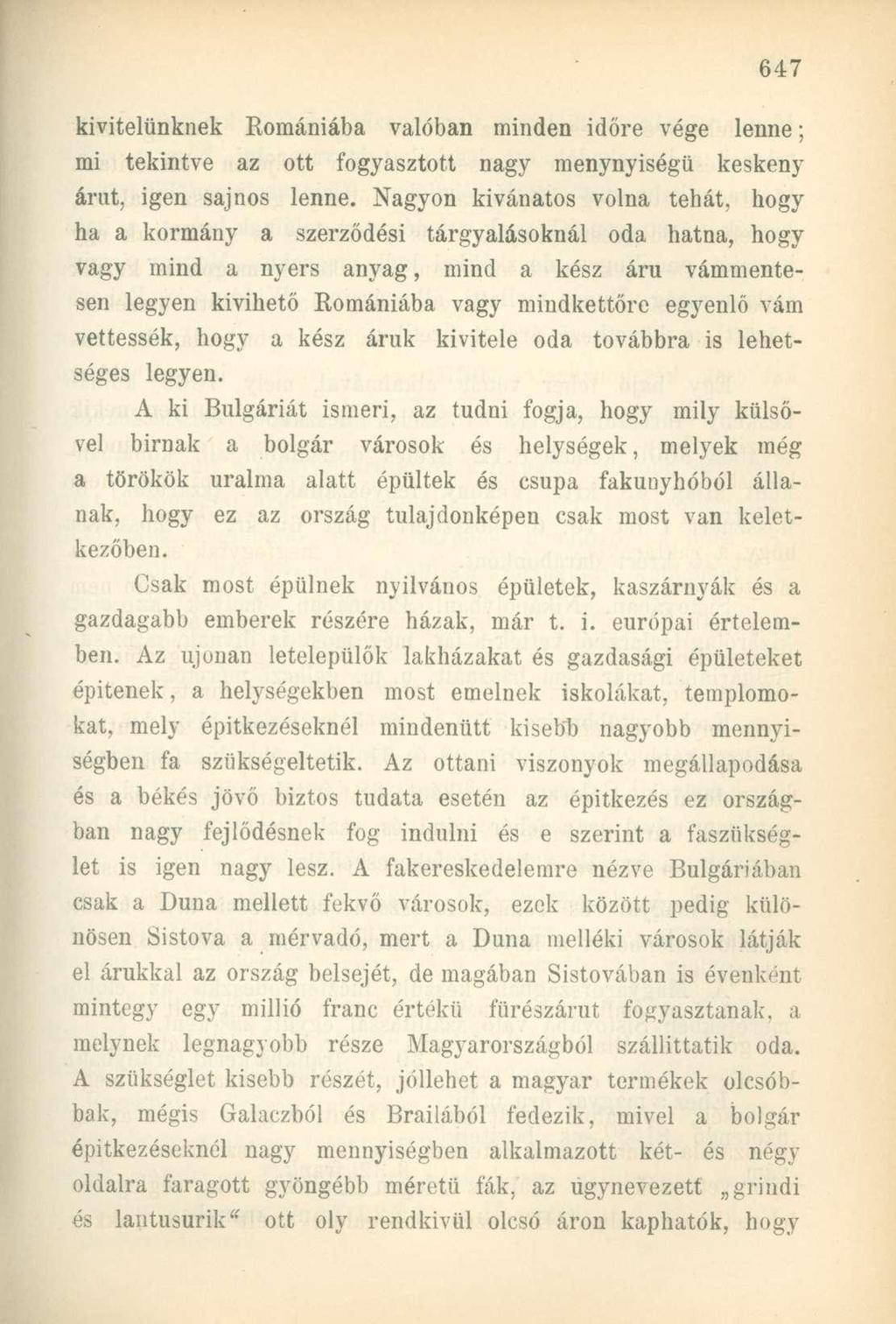 kivitelünknek Romániába valóban minden időre vége lenne; mi tekintve az ott fogyasztott nagy menynyiségü keskeny árut, igen sajnos lenne.