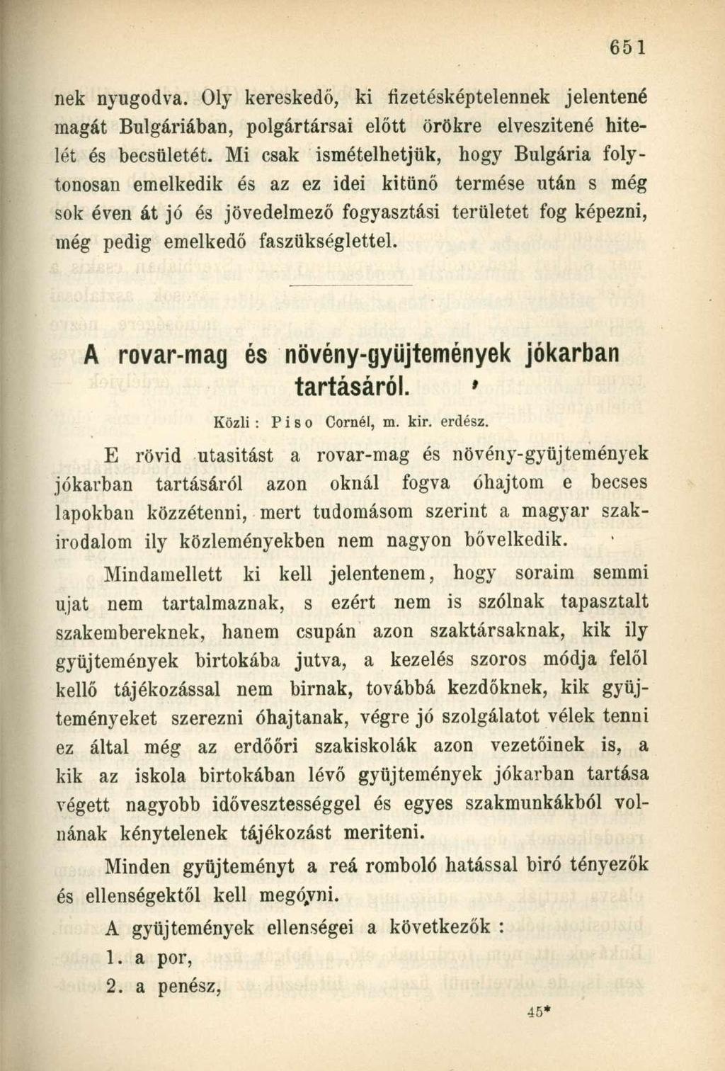 nek nyugodva. Oly kereskedő, ki fizetésképtelennek jelentené magát Bulgáriában, polgártársai előtt örökre elveszítené hitelét és becsületét.