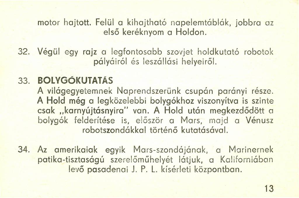 motor hajtott. Felül akihajtható napelemtáblák, jobbra az első keréknyom aholdon. 32. Végül egy rajz a legfontosabb szovjet holdkutató robotok pályái ról és leszállási helyeiről. 33.