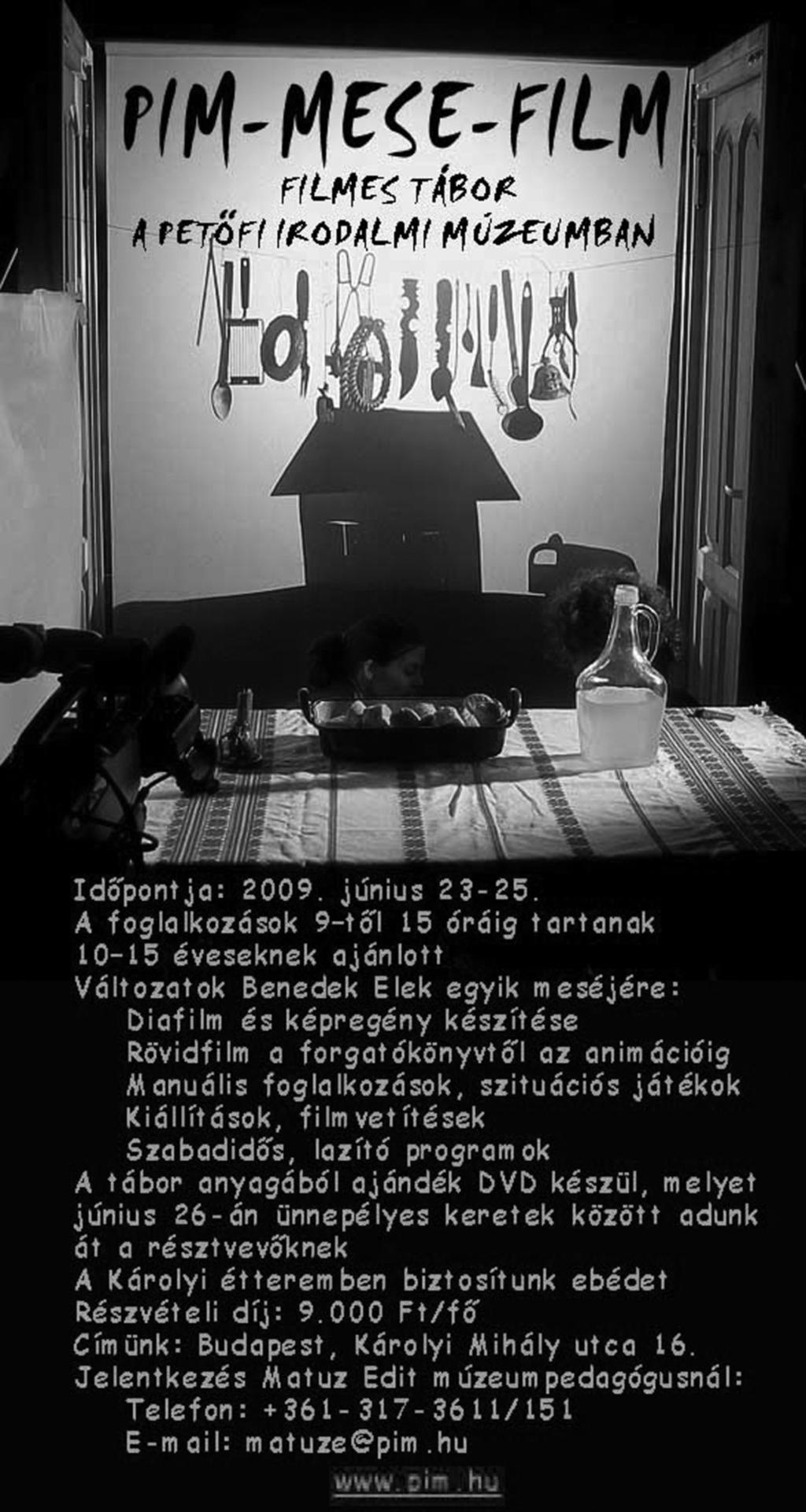 Magyar nyelv Tanári Kincsestár PIM-MESE-FILM Filmes tábor a Petőfi Irodalmi Múzeumban Időpontja: 23-25. A foglalkozások 9 től 15 óráig tartanak.
