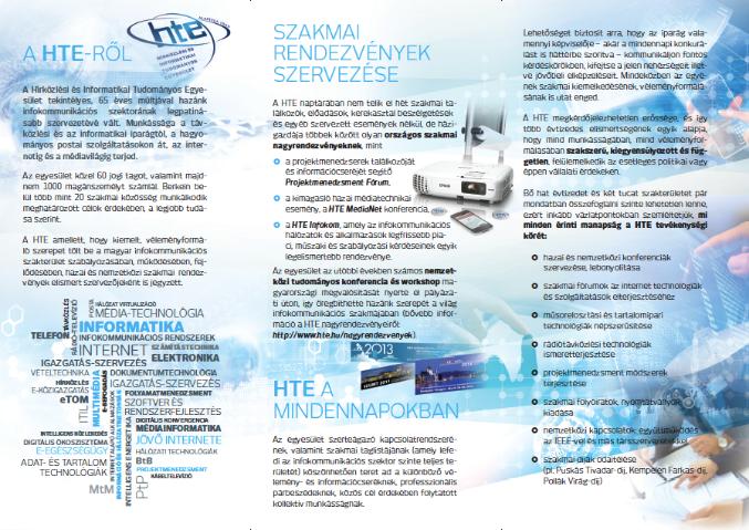 BEMUTATKOZÓ ANYAG LA4- es leafletet készíte9ünk, amely bemutatja a HTE történetét, működését, infokommunikációs szerepét és kulcstevékenységeit.