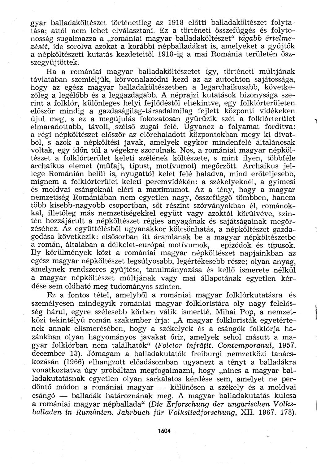 gyar balladaköltészet történetileg az 1918 előtti balladaköltészet folytatása; attól nem lehet elválasztani.