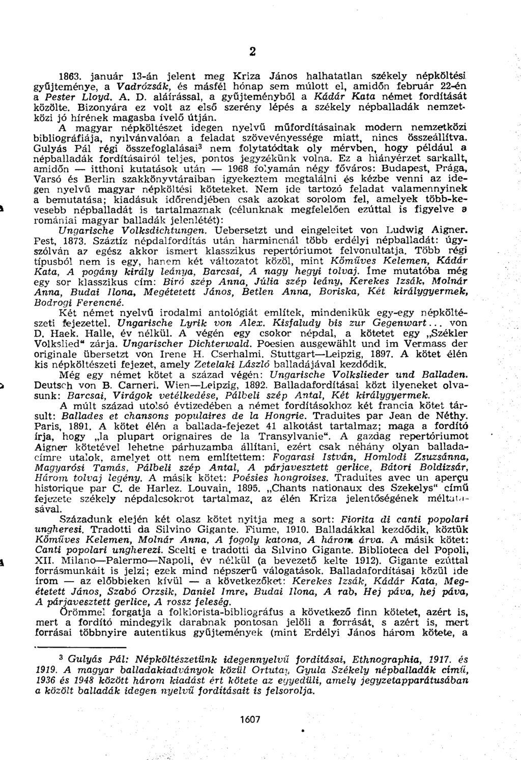 2 1863. január 13-án jelent meg Kriza János halhatatlan székely népköltési gyűjteménye, a Vadrózsák, és másfél hónap sem múlott el, amidőn február 22-én a Pester Lloyd. A. D.