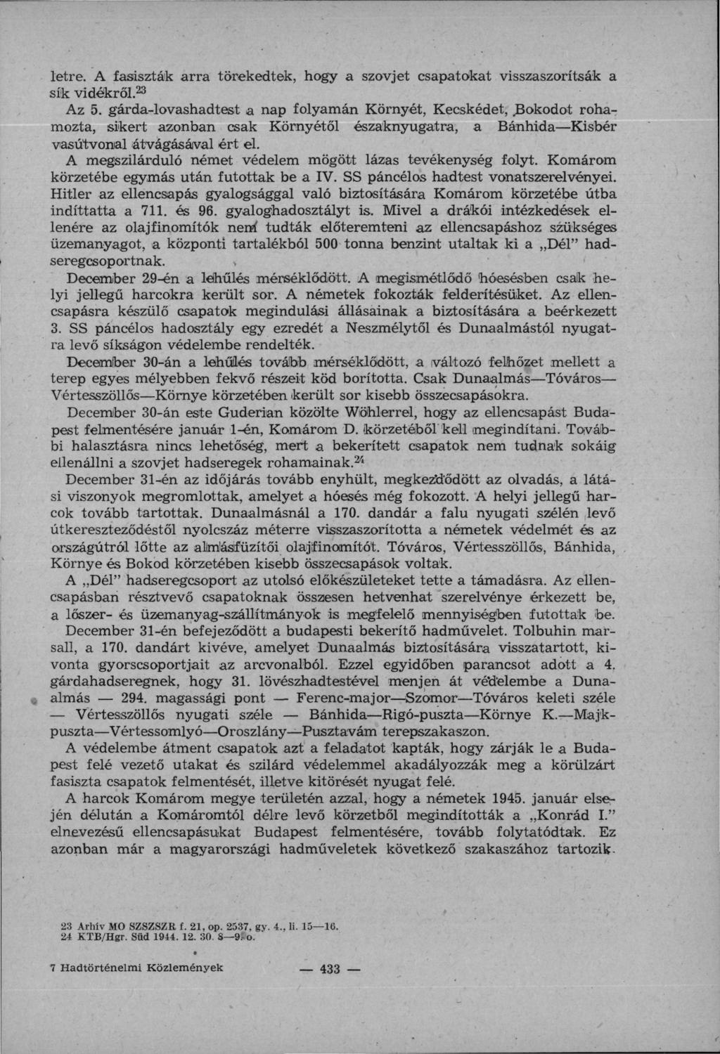 létre. A fasiszták arra törekedtek, hogy a szovjet csapatokat visszaszorítsák a sík vidékről. 23 Az 5.