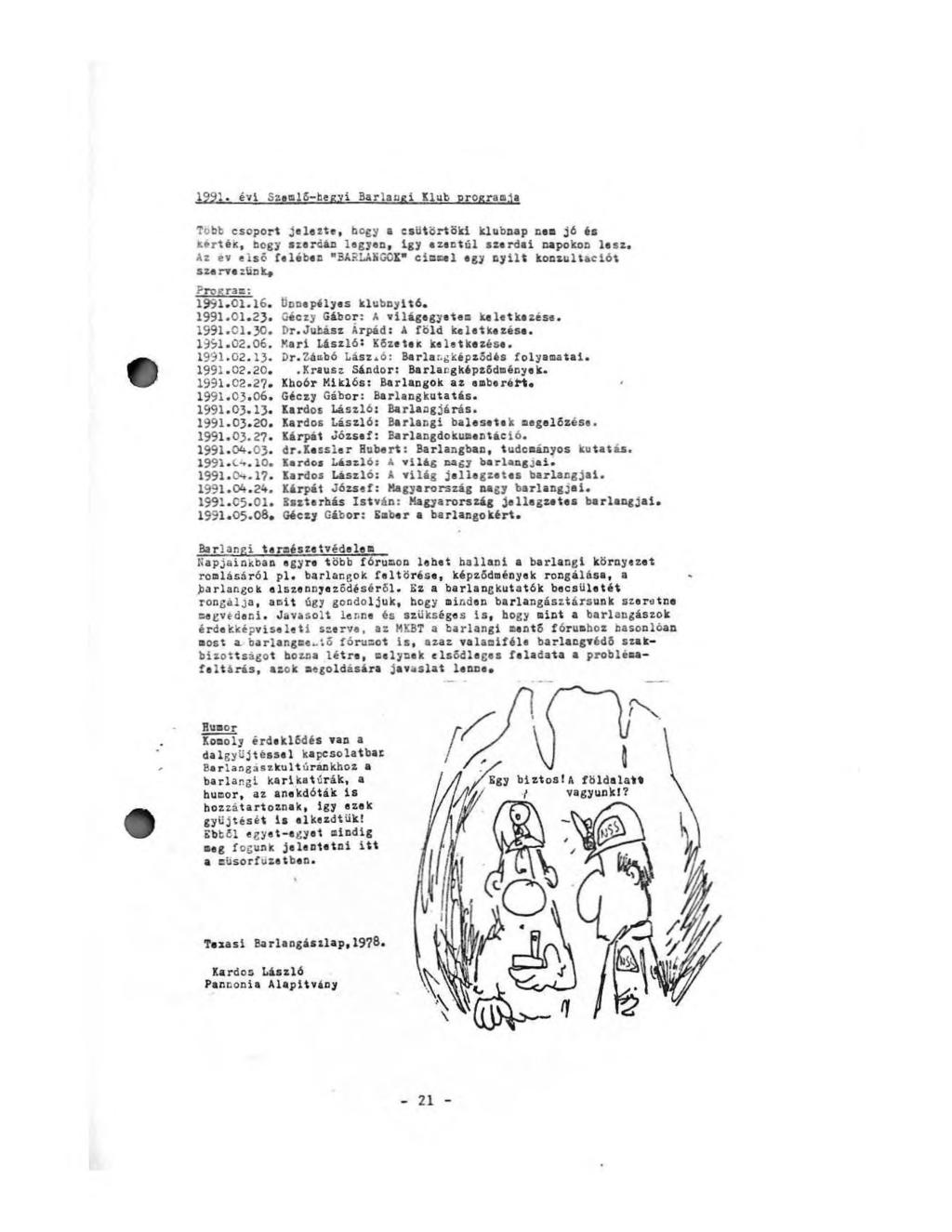 1991. évi Szem! 5-hegyi Barlangi Klub programja Több csoport jelezte, begy a csütörtöki klubnap ess jó és kerték, begy szerdán legyen, Így ezentúl szerdai napokon lesz.