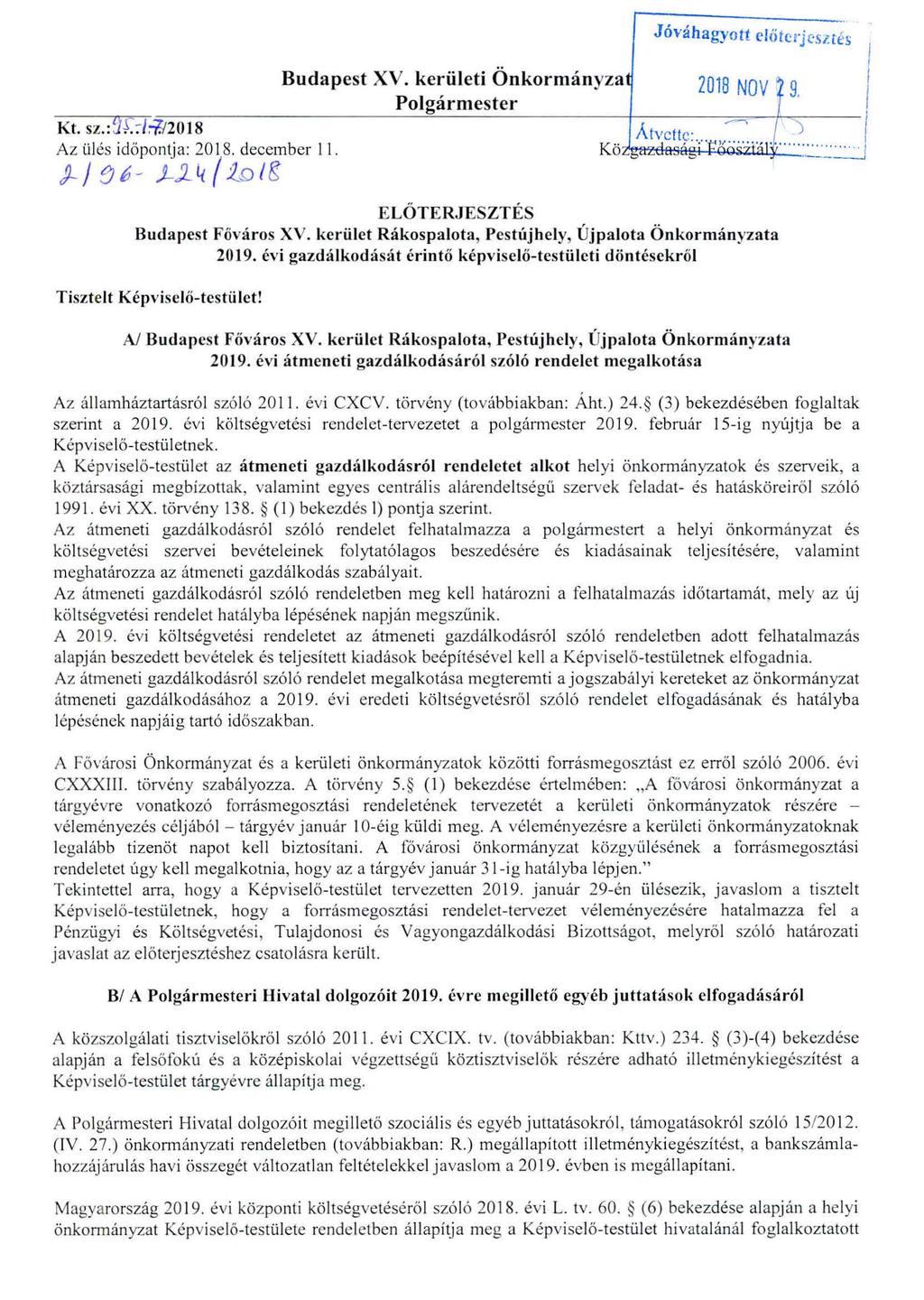 Kt. sz.:2f.: /:-f./20l 8 Az ül és i dőpontja : 2018. december 11. )- } () 6 - )_J_ 4 ( 2-D I g Budapest XV. kerületi Önkormányza Polgármester E LŐTE RJESZT ÉS Budapest Főváros XV.