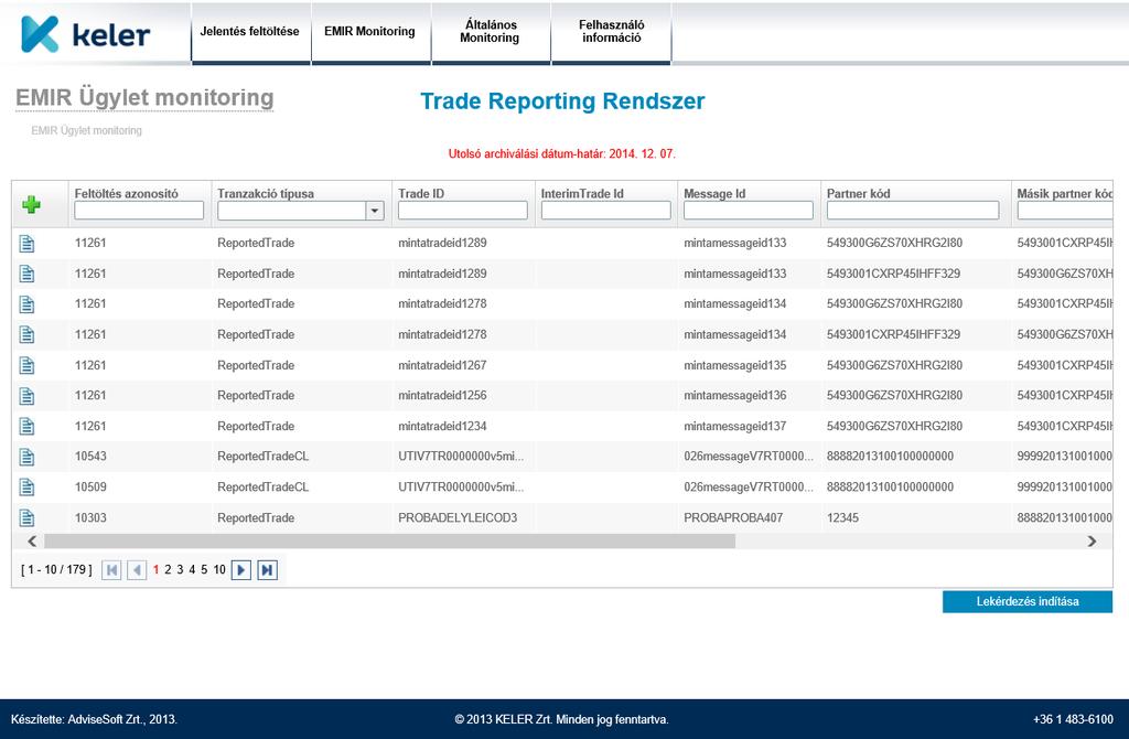 Az ügyletnyilvántartó funkció célja, hogy a trade reporting vagy backloading üzenetkommunikációval/ állományfeltöltéssel jelentett ügyletek aktuális üzleti fázisát és státuszát megjelenítse, valamint