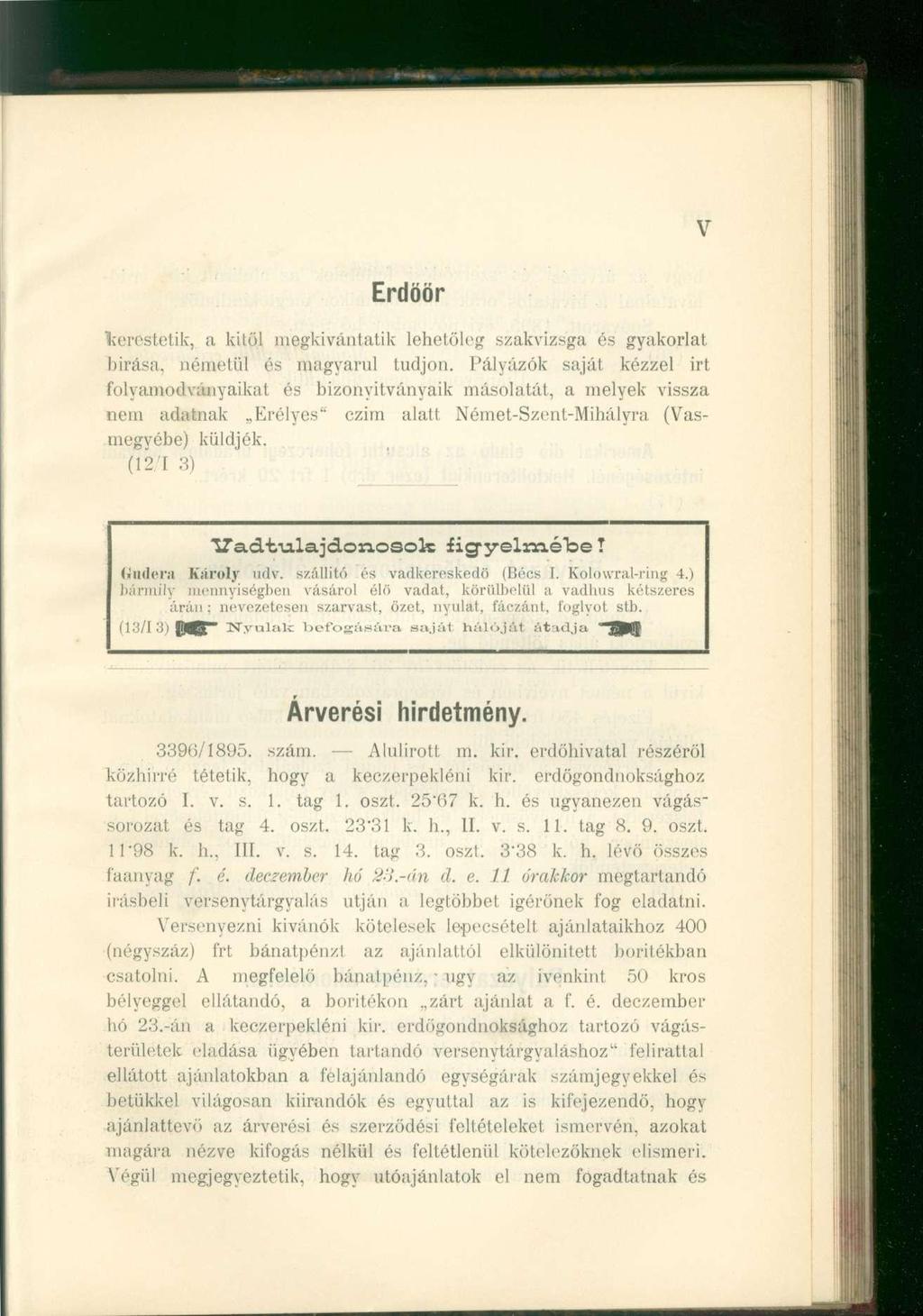 V Erdöör kerestetik, a kitől megkívántatik lehetőleg szakvizsga és gyakorlat bírása, németül ós magyarul tudjon.