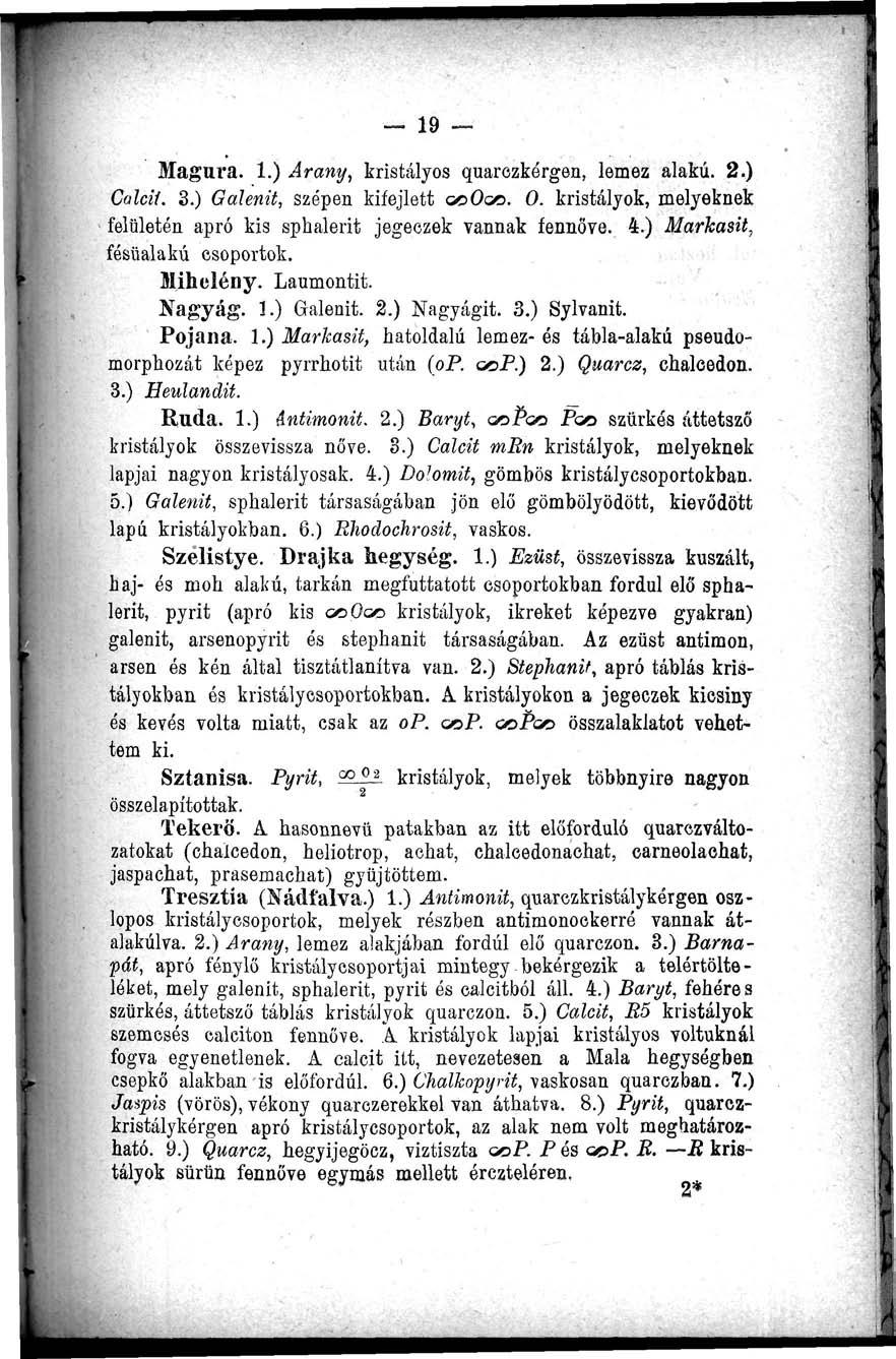 19 Magura. 1.) Arany, kristályos quarezkérgen, lemez alakú. 2.) Calcii. 3.) Galenit, szépen kifejlett GOOGO. 0. kristályok, melyeknek felületén apró kis sphalerit jegeozek vannak fennőve. 4.