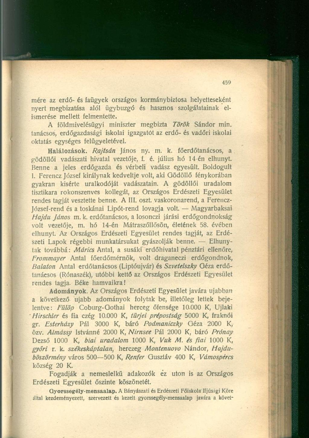 mére az erdő- és faügyek országos kormánybiztosa helyetteseként nyert megbízatása alól ügybuzgó és hasznos szolgálatainak elismerése mellett felmentette.