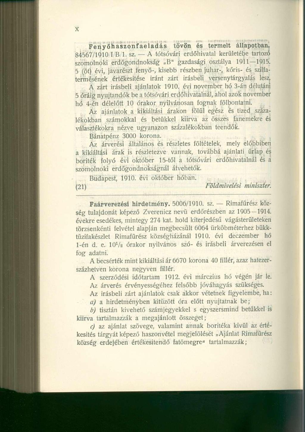 Fenyőhaszonfaeladás tövön és termelt állapotban. 84567/1910 I/B/l. sz. A tótsóvári erdőhivatal kerületébe tartozó szomolnoki erdőgondnokság B" gazdasági osztálya 1911 1915.