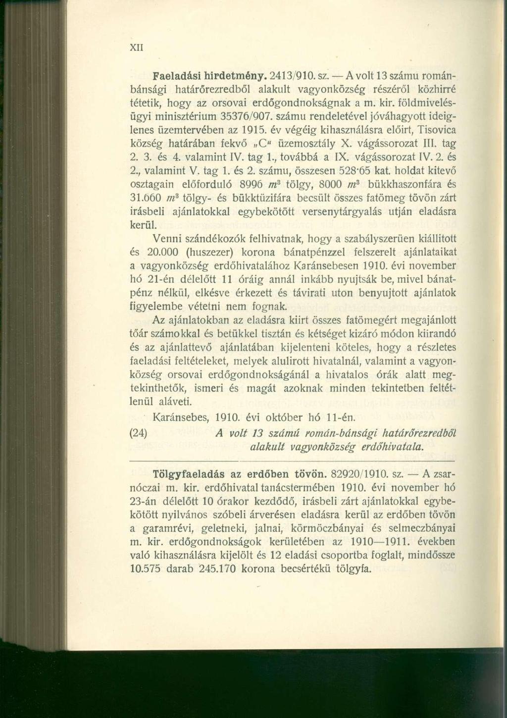 Faeladási hirdetmény. 2413/910. sz. A volt 13 számú románbánsági határőrezredből alakult vagyonközség részéről közhirré tétetik, hogy az orsovai erdőgondnokságnak a m. kir.