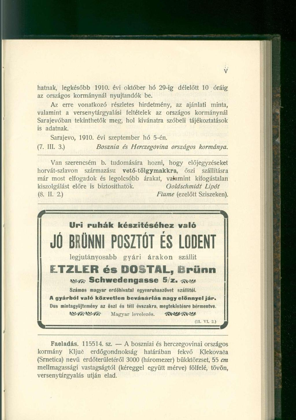 hatnak, legkésőbb 1910. évi október hó 29-ig délelőtt 10 óráig az országos kormánynál nyújtandók be.