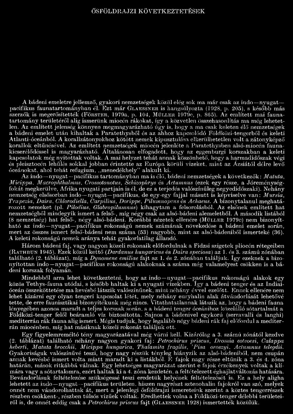 Az említett mai faunatartomány területéről alig ismerünk miocén rákokat, így a közvetlen összehasonlítás ma még lehetetlen.