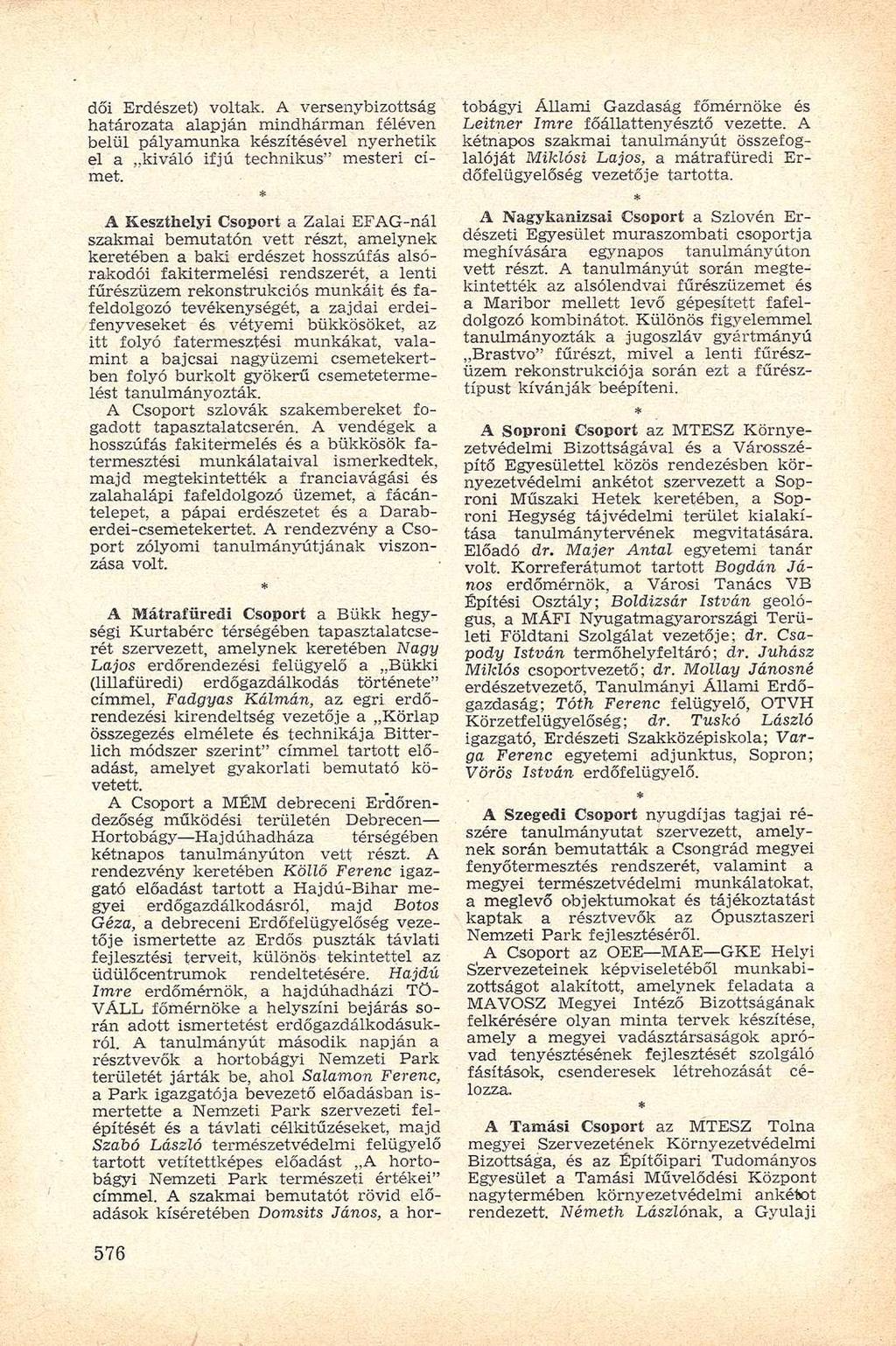 dői Erdészet) voltak. A versenybizottság határozata alapján mindhárman féléven belül pályamunka készítésével nyerhetik el a kiváló ifjú technikus" mesteri címet.