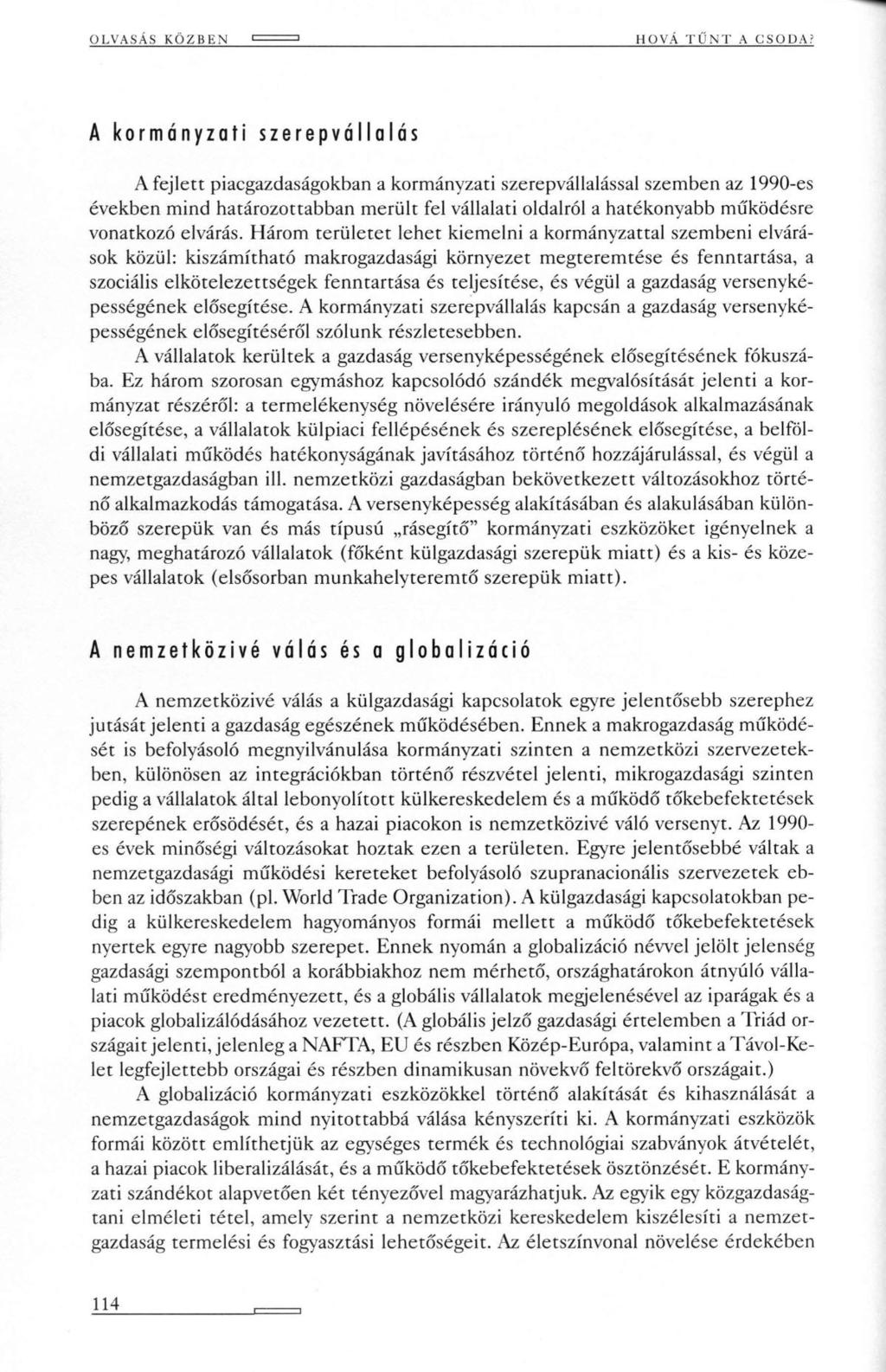 OLVASÁS KÖZBEN no\ \ 14 \ i \ CSODA; A kormányzati szerepvállalás A fejlett piacgazdaságokban a kormányzati szerepvállalással szemben az 1990-es években mind határozottabban merült fel vállalati