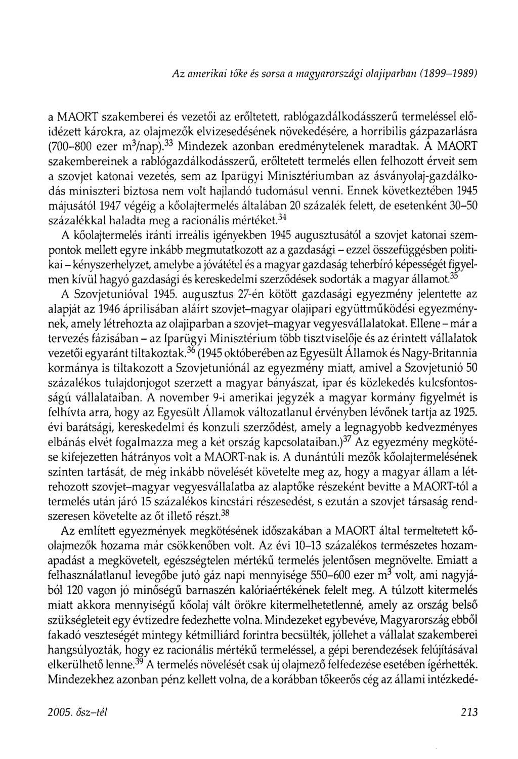 A z amerikai tőke és sorsa a magyarországi olajiparban (1899-1989) a MAORT szakemberei és vezetői az erőltetett, rablógazdálkodásszerű termeléssel előidézett károkra, az olajmezők elvizesedésének
