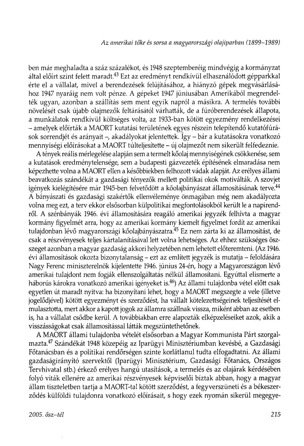 A z amerikai tőke és sorsa a magyarországi olajiparban (1899-1989) ben már meghaladta a száz százalékot, és 1948 szeptemberéig mindvégig a kormányzat által előírt szint felett maradt.