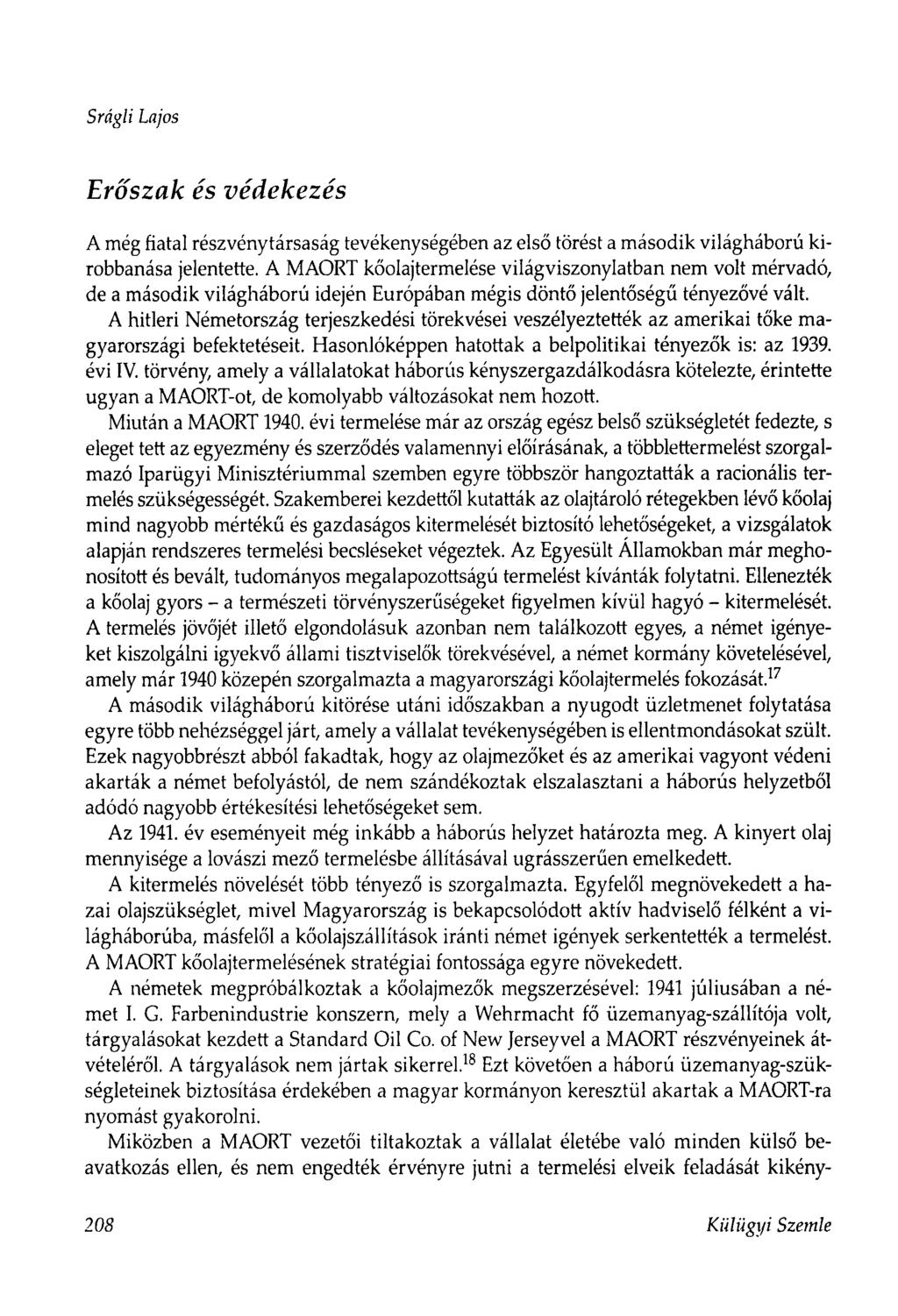 Srágli Lajos Erőszak és védekezés A még fiatal részvénytársaság tevékenységében az első törést a második világháború kirobbanása jelentette.