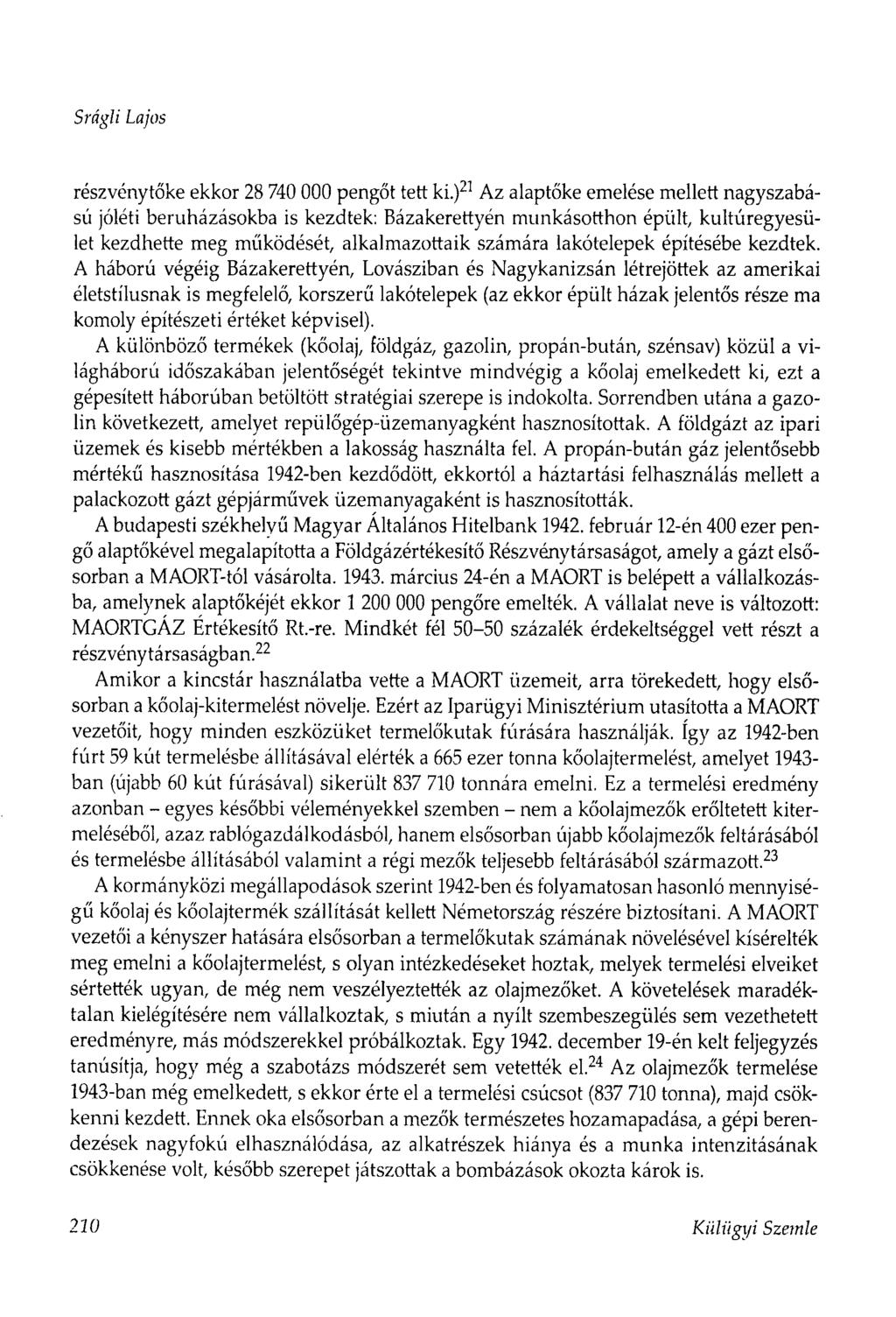 Srágli Lajos részvénytőke ekkor 28 740 000 pengőt tett ki.
