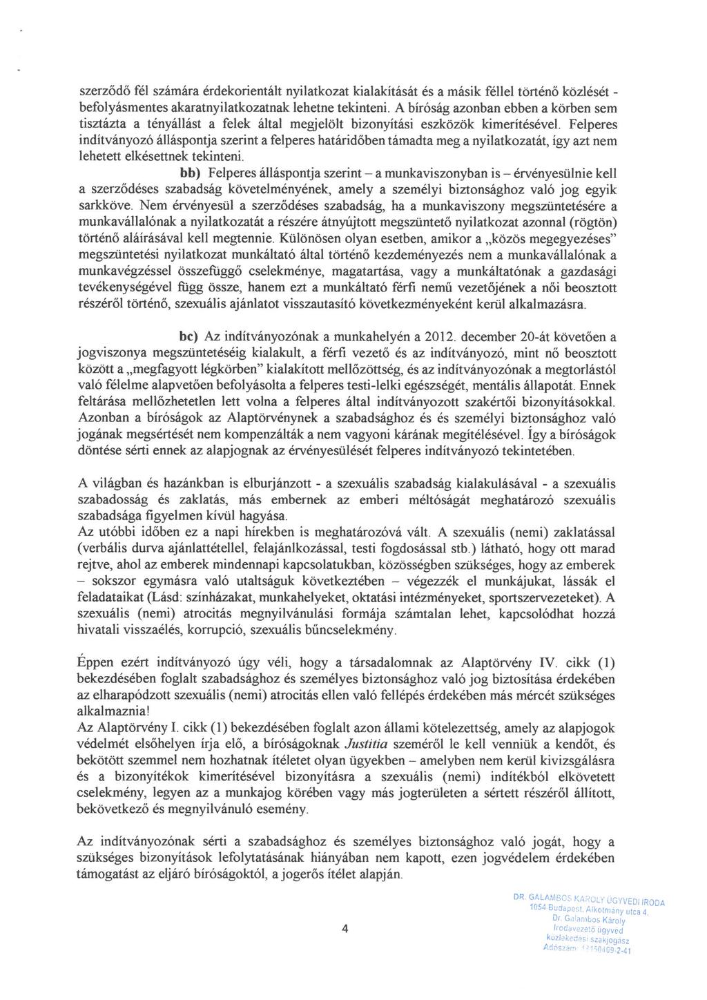 szerződő fél számára érdekorientált nyilatkozat kialakitását és a másik féllel történő közlését - befolyásmentes akaratnyilatkozatnak lehetne tekinteni.