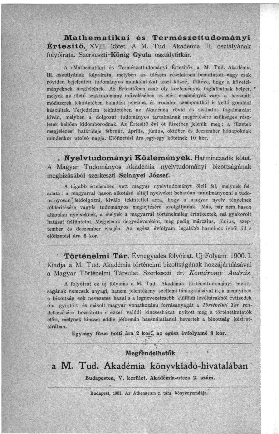 Mathematikai és Természettudományi Értesítő. XVIII. kötet, A M. Tud. Akadémia III. osztályának folyóirata. Szerkeszti-König Gyula osztály titkár. A»Mathematikai és Természettudományi Értesítő«a M.