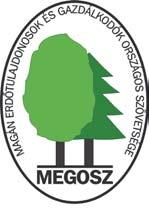 M A G Á N E R D Õ B E N MAGÁN ERDÔTULAJDONOSOK ÉS GAZDÁLKODÓK ORSZÁGOS SZÖVETSÉGE FEDERATION OF PRIVATE FOREST OWNERS AND MANAGEMENTS IN HUNGARY 1021 Budapest, Budakeszi út 91. Tel.