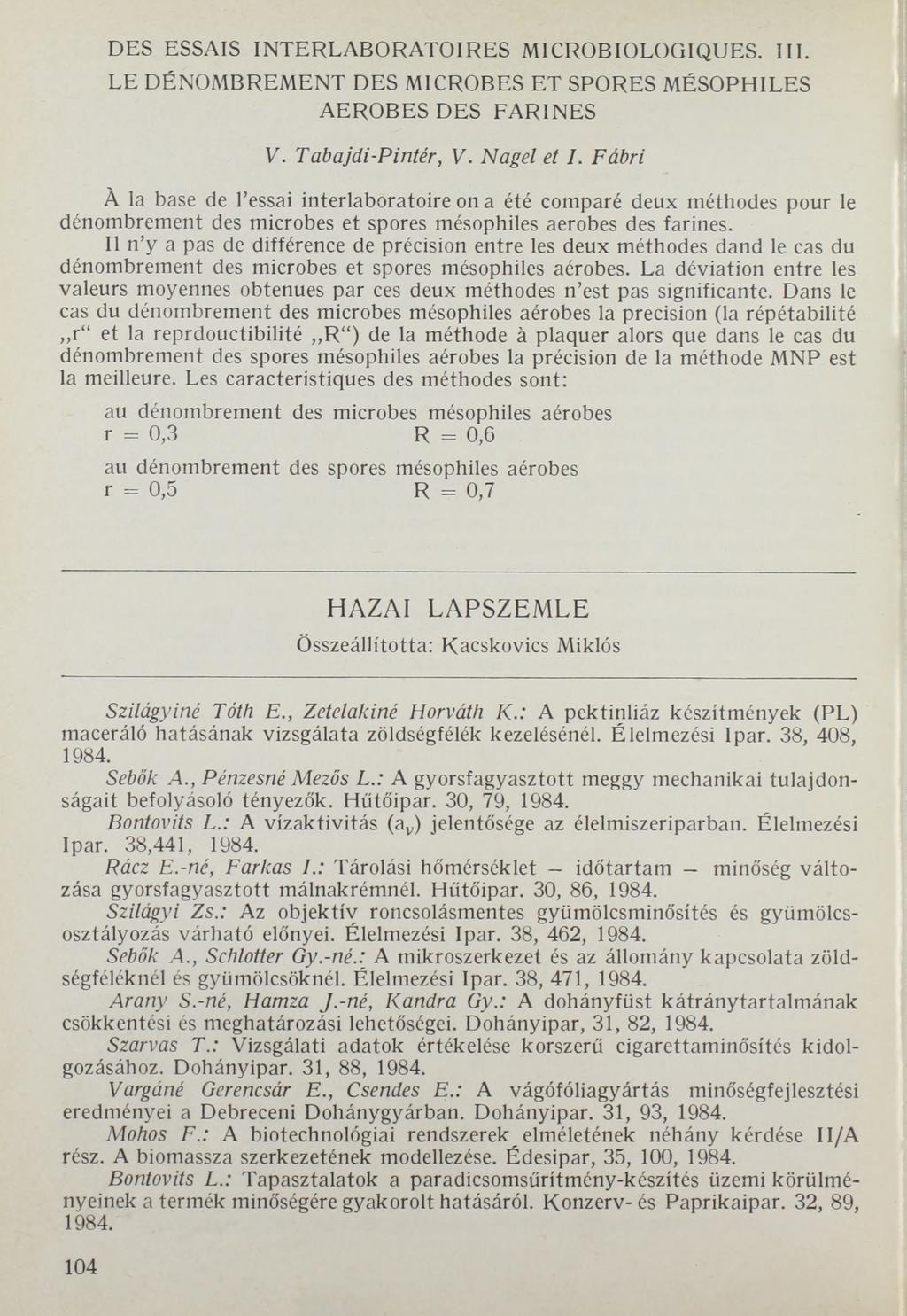 DES ESSAIS INTERLABORATOIRES MICROBIOLOGIQUES. III. LE DÉNOMBREMENT DES MICROBES ET SPORES MÉSOPHILES AEROBES DES FARINES V. T ab aj di-pintér, V. Nagel et 1.