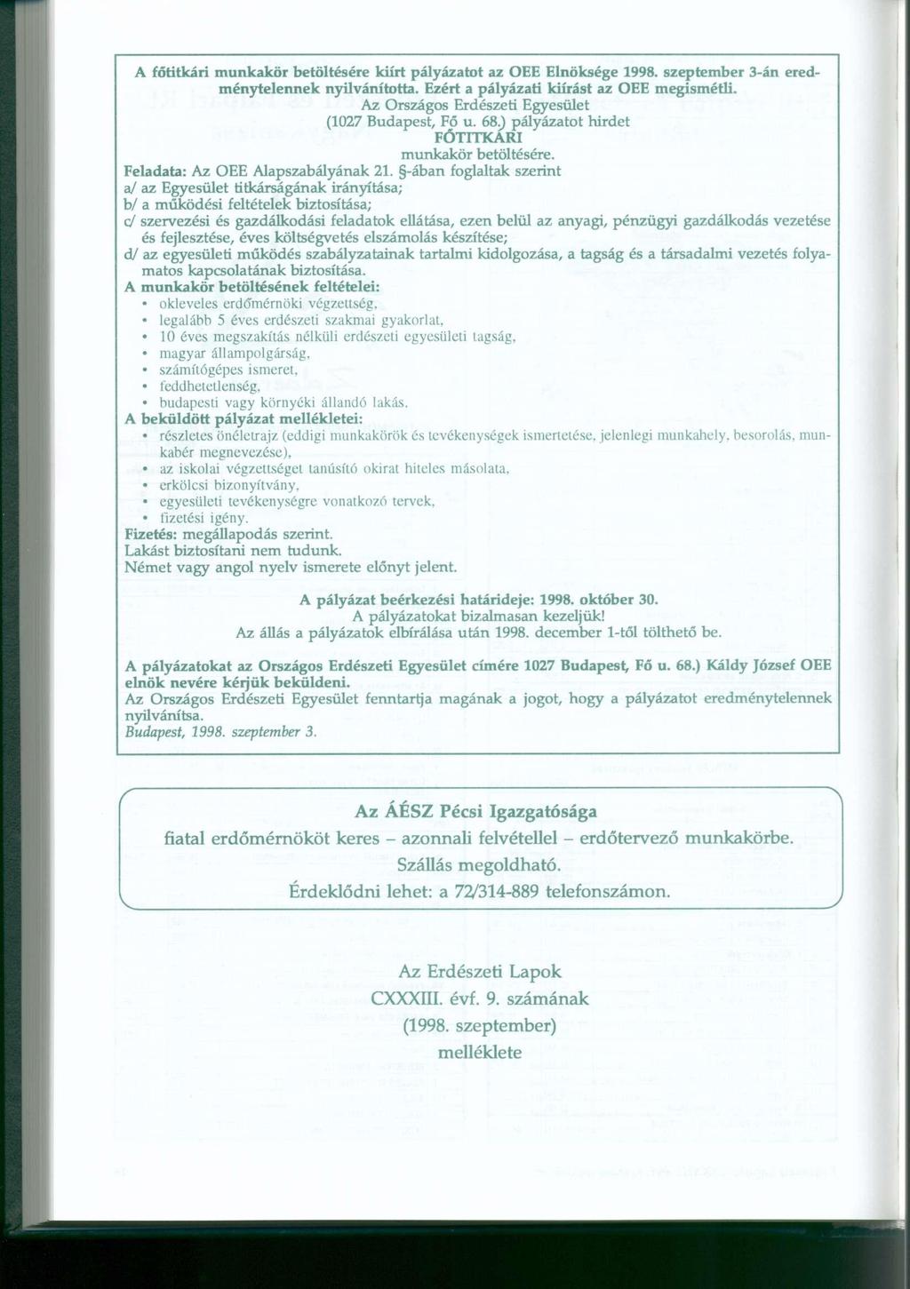 A főtitkár i munkakö r betöltésér e kiir t pályázatot a z OE E Elnökség e 1998. szeptembe r 3-á n ered - ménytelennek nyilvánította. Ezér t a pályázati kiírás t a z OE E megismétli.