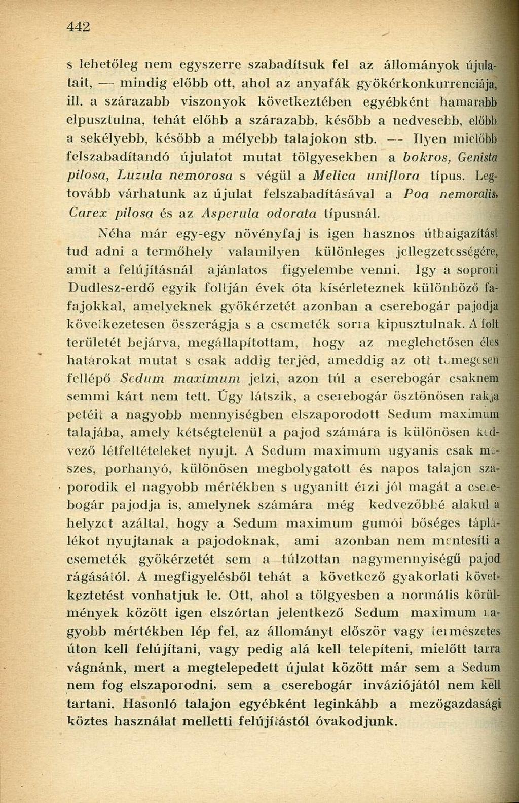 s lehetőleg nem egyszerre szabadítsuk fel az állományok újulatait, mindig előbb ott, ahol az anyafák gyökérkonkurrenciiija, III.