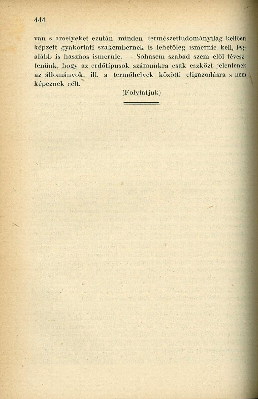 van s amelyeket ezután minden lermészettudományilag kellően képzett gyakorlati szakembernek is lehetőleg ismernie kell, legalább is hasznos ismernie.