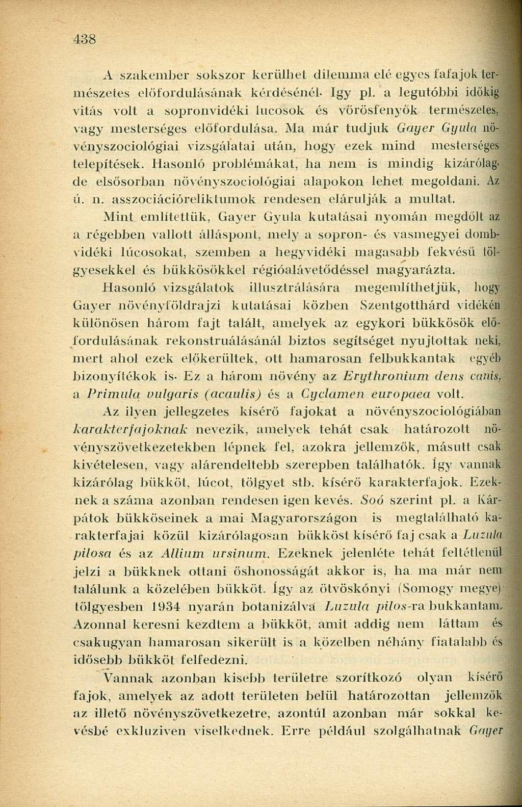 A szakember sokszor kerülhet dilemma elé egyes fafajok ter- mészetes előfordulásának kérdésénél- Így pl. a legutóbbi időkig vitás volt a.