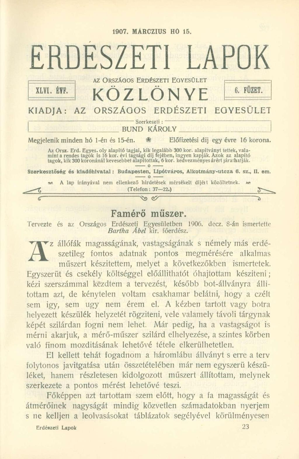 1907. MÁRCZIUS H0 15. ERDÉSZETI LAPOK AZ ORSZÁGOS ERDÉSZETI EGYESÜLET KÖZLÖNYE xlyi. éyf. i / n 7 i A m \/r : 6. FÜZET.