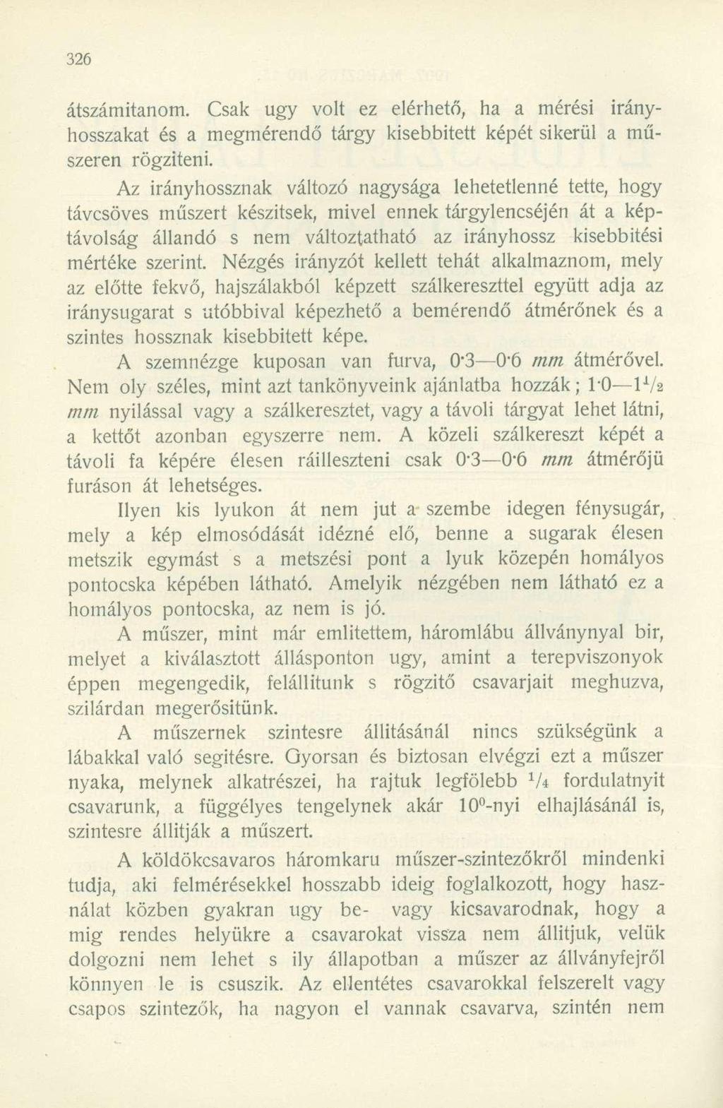 átszámitanom. Csak ugy volt ez elérhető, ha a mérési irányhosszakat és a megmérendő tárgy kisebbített képét sikerül a műszeren rögzíteni.