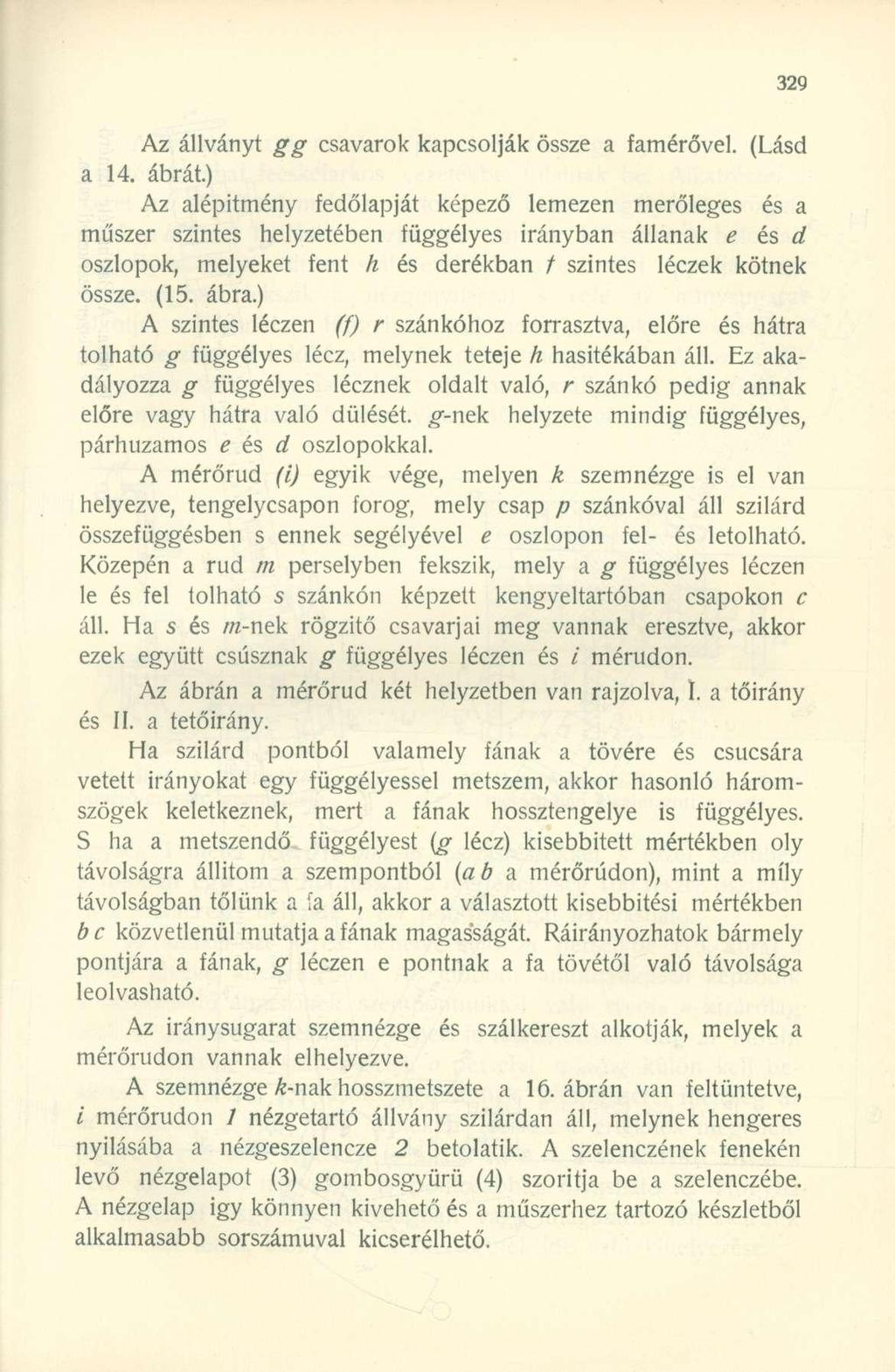 Az állványt gg csavarok kapcsolják össze a famérővel. (Lásd a 14. ábrát.