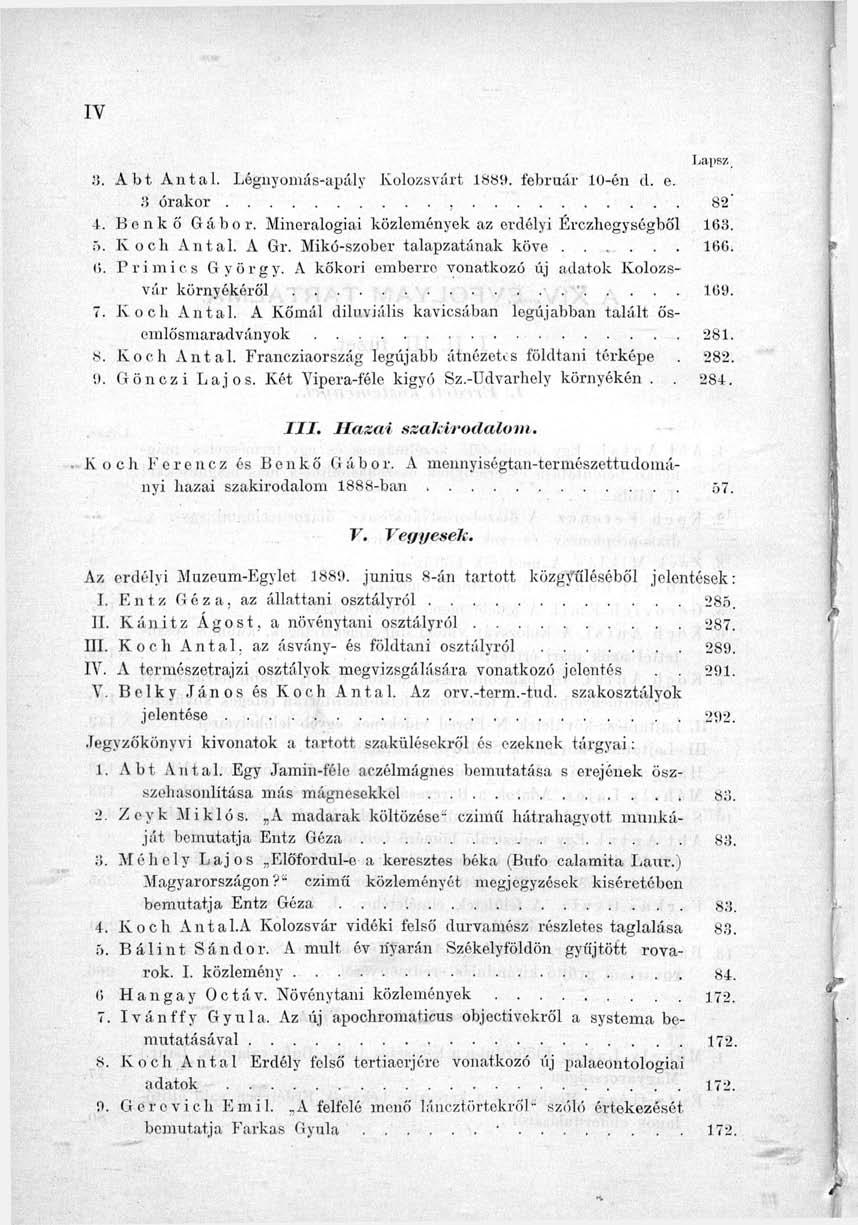 Lapoz 3. Abt Antal. Légnyomás-apály Kolozsvárt 1889. február 10-én d. e. 8 órakor, 82' -1. Bonkő Gábor. Mineralogiai közlemények az erdélyi Érczhegységből 163. 5. Koch Antal. A Gr.