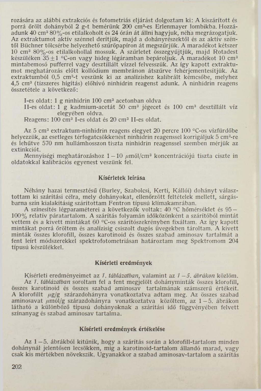 rozására az alábbi extrakciós és fotometriás eljárást dolgoztam ki: A kiszárított és porrá őrölt dohányból 2 g-t bemérünk 200 cm3-es Erlenmayer lombikba.