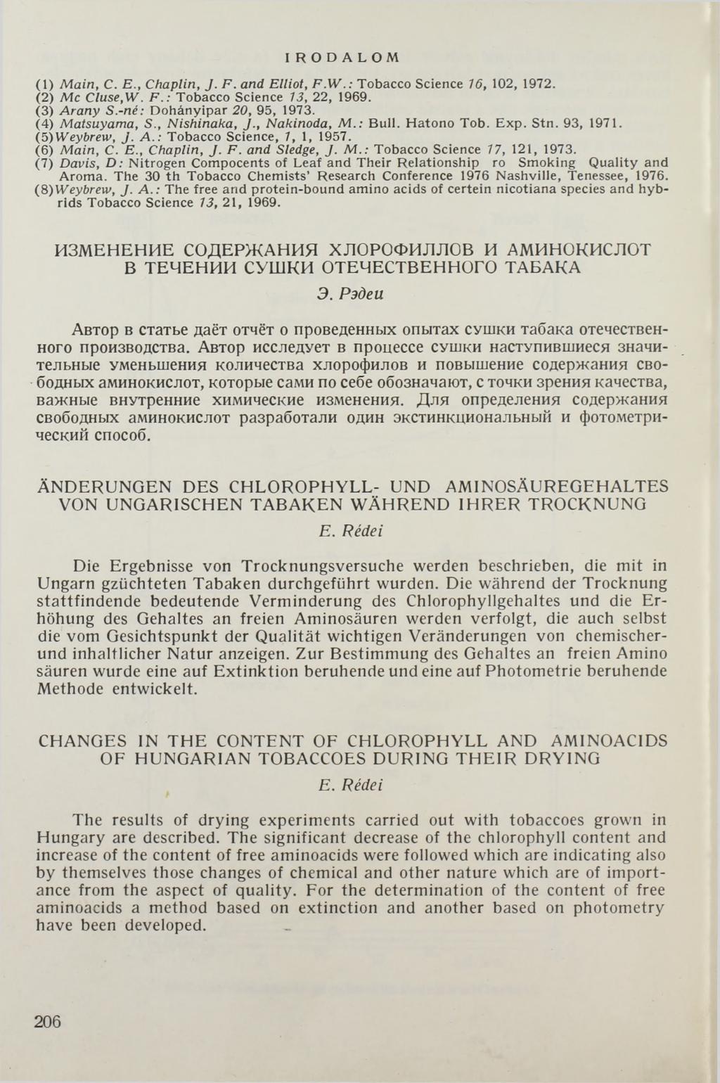 I R O D A L O M ( 1 ) M a in, С. Е., Chaplin, J. F. and Elliot, F.W.: T o b a c c o S c ien c e 16, 102, 1972. ( 2 ) Me Cluse,W. F. : Tobacco Science 13, 22, 1969. ( 3 ) A rany S.