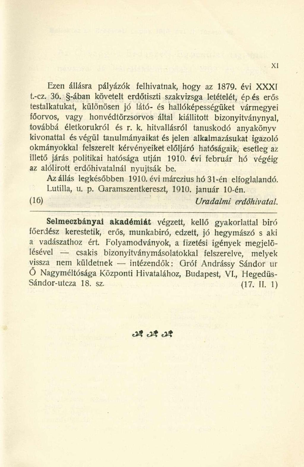 Ezen állásra pályázók felhivatnak, hogy az 1879. évi XXX I t.-cz. 36.